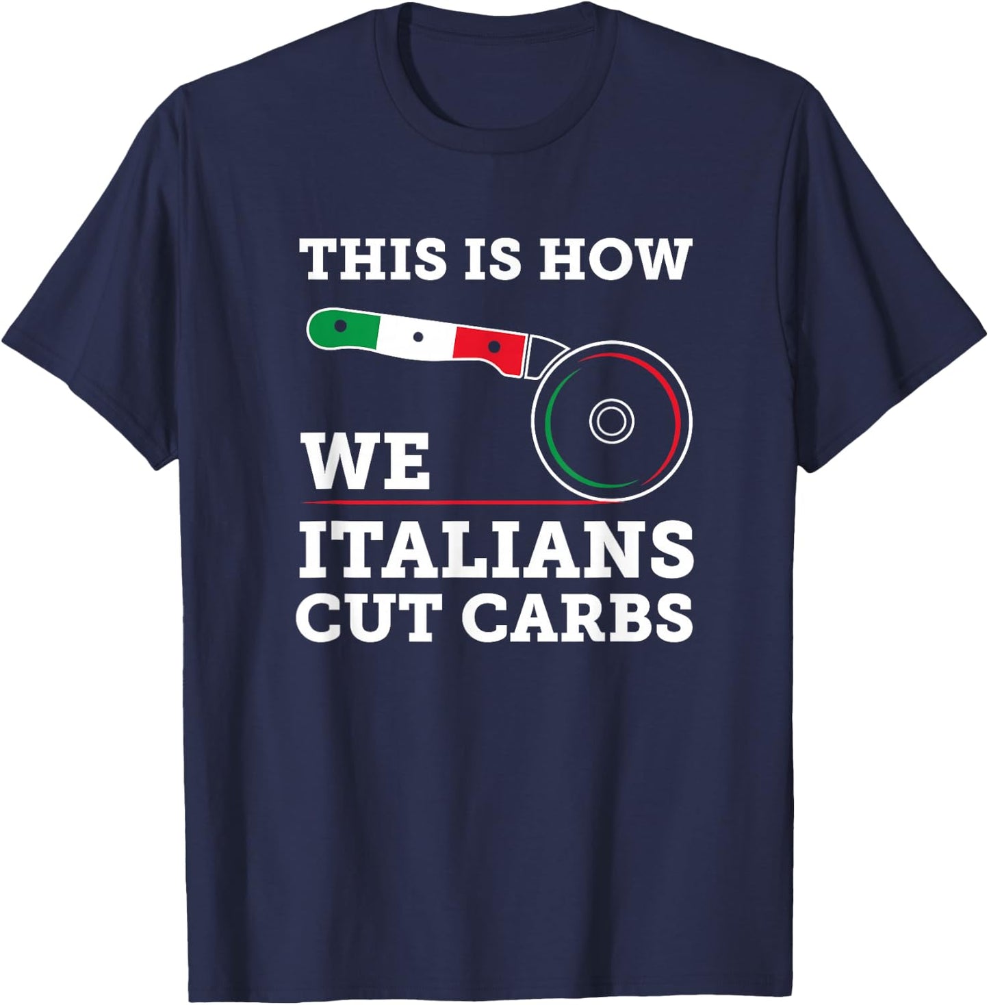 Funny Italian American - How Italians Cut Carbs Pizza Slice T-Shirt - T-Shirt | Navy