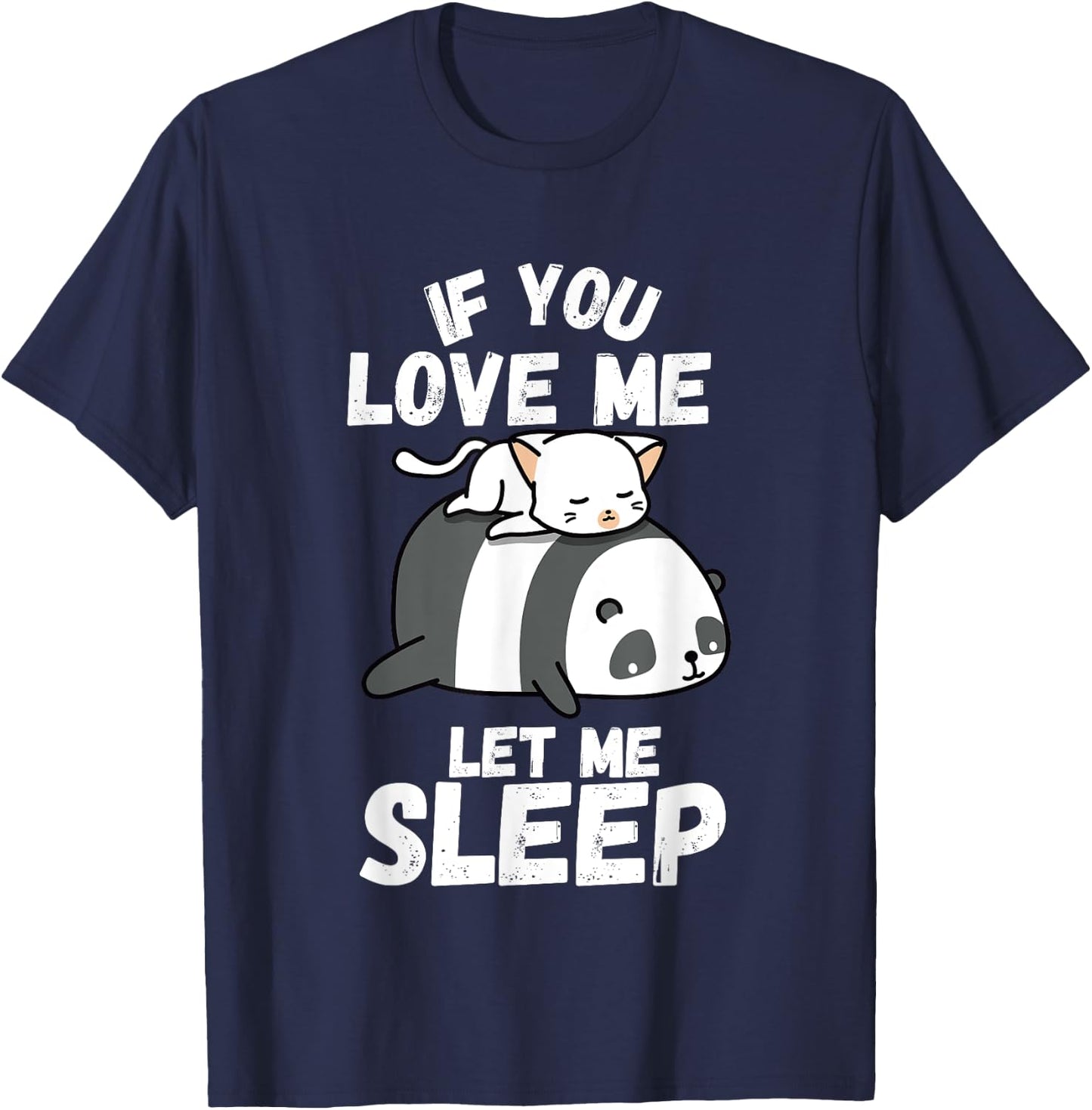 If You Love Me Let Me Sleep Sleeping Cat and Panda Couple T-Shirt - T-Shirt | Navy