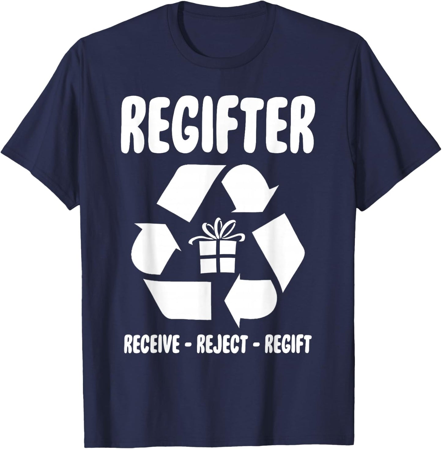 Regifter Receive Reject Regift Funny Christmas Present Joke T-Shirt - T-Shirt | Navy
