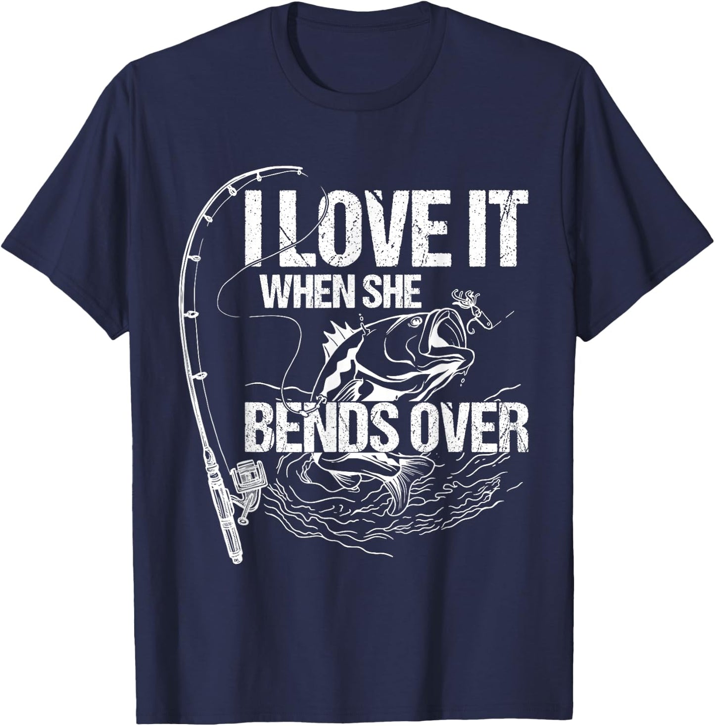 I Love It When She Bends Over T-Shirt - T-Shirt | Navy