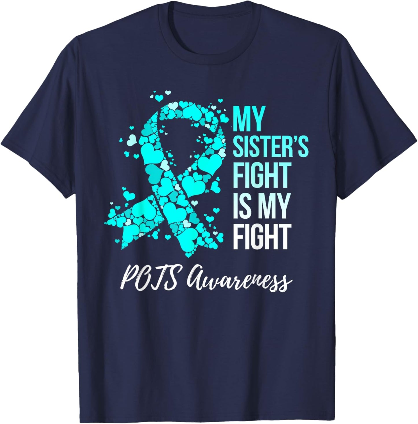 My Sister’s Fight Is My Fight POTS Awareness T-Shirt - T-Shirt | Navy