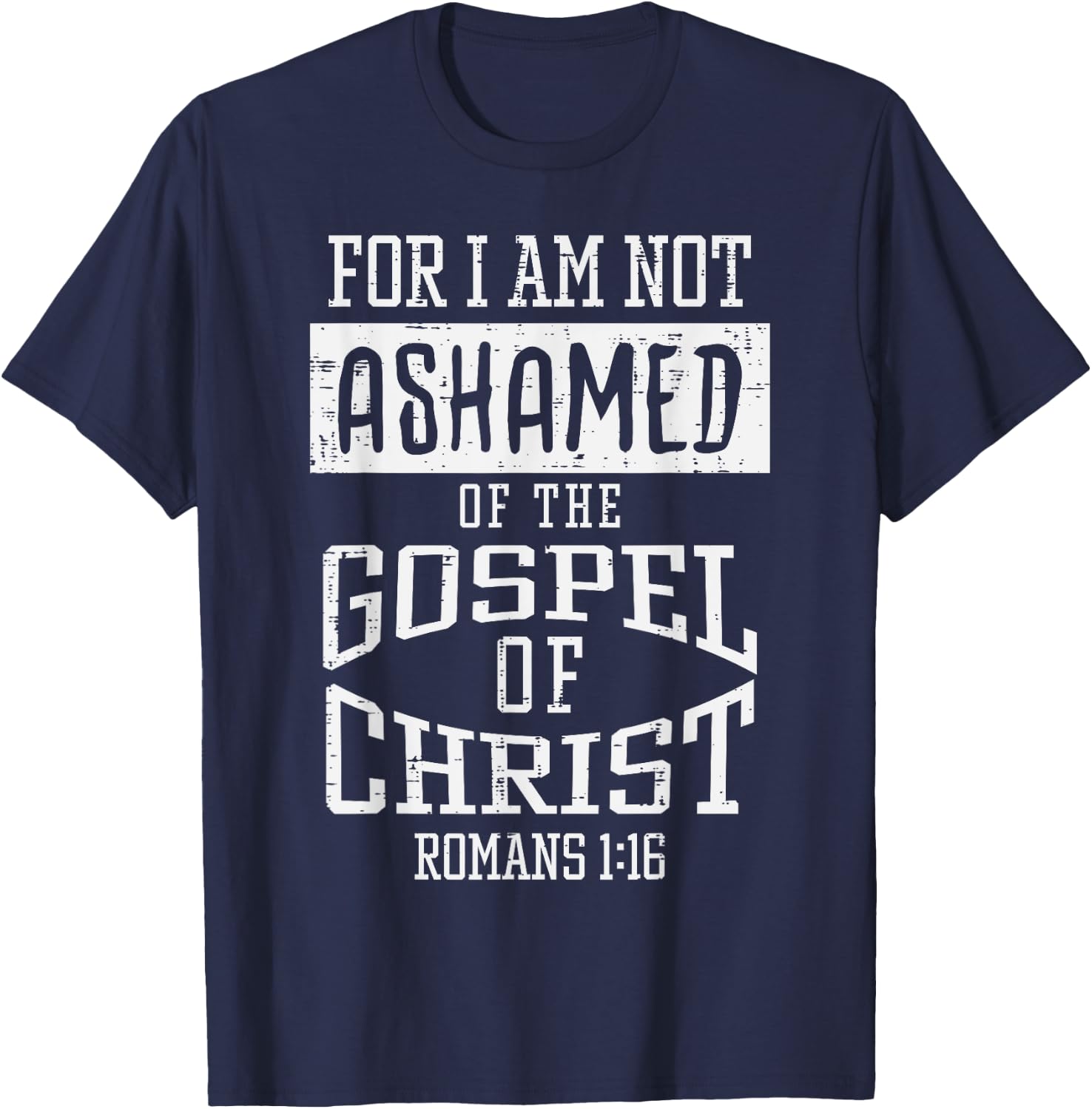 Not Ashamed Gospel Bible Verse God Jesus Christian Gift T-Shirt - T-Shirt | Navy