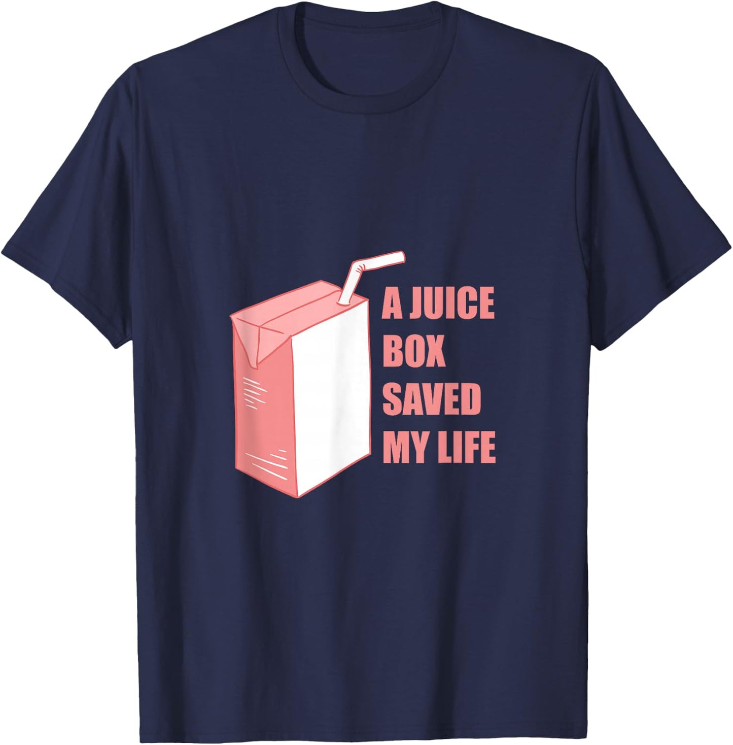A Juice Box Saved My Life T-Shirt - T-Shirt | Navy