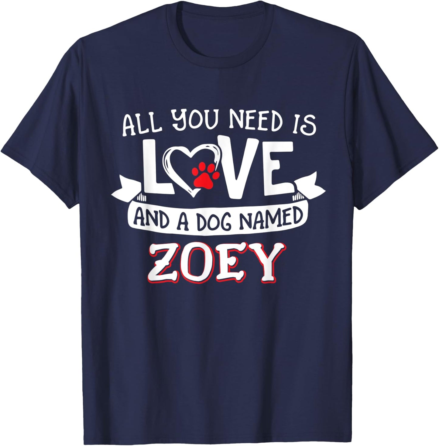 All you need is love and a dog named Zoey small large Women T-Shirt - T-Shirt | Navy