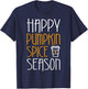 Happy Pumpkin Spice Season Shirt Men Women Kids Fall Season T-Shirt - T-Shirt | Navy