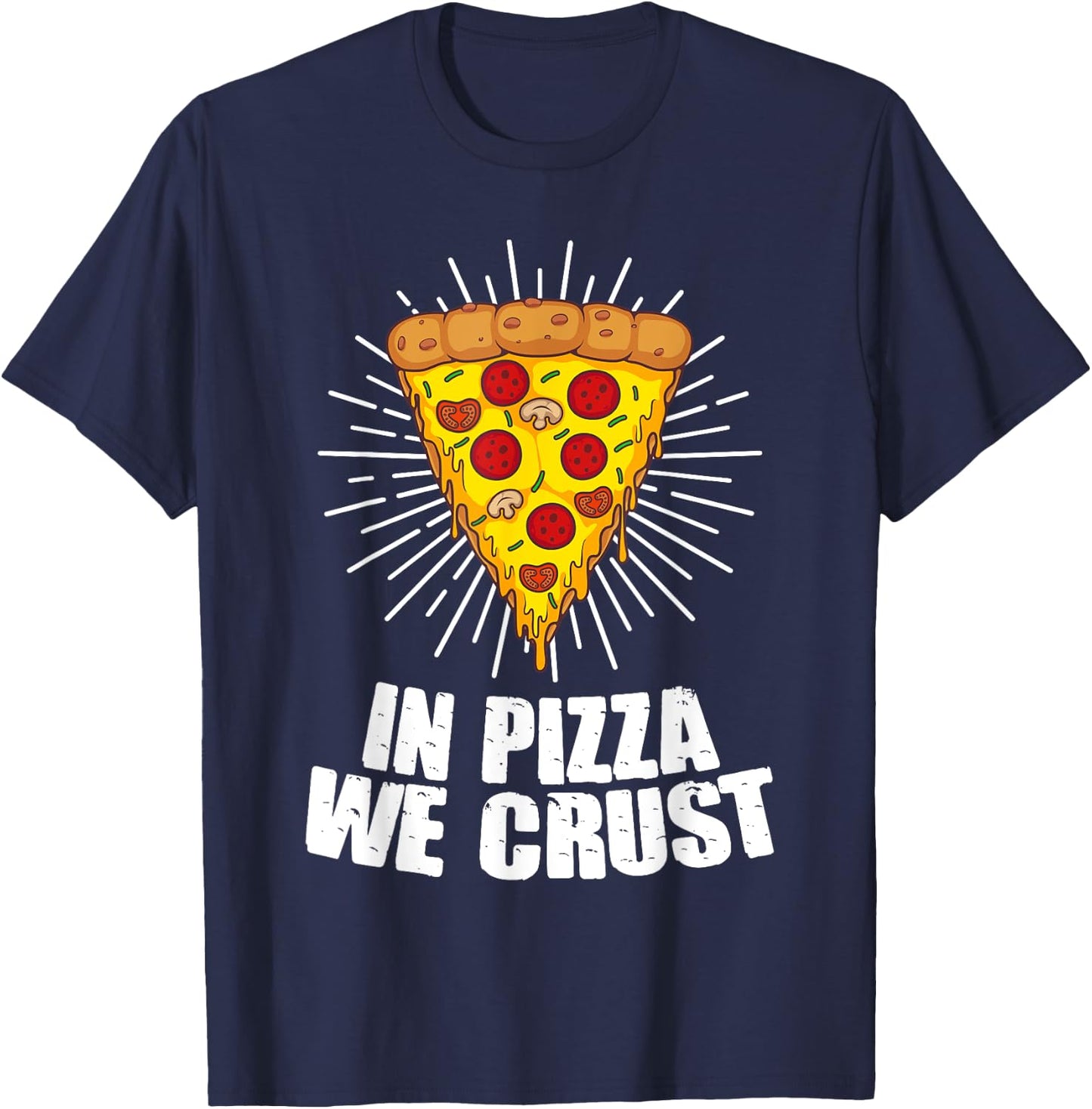Funny In Pizza We Crust Gift Women Cool Pizza Lover T-Shirt - T-Shirt | Navy