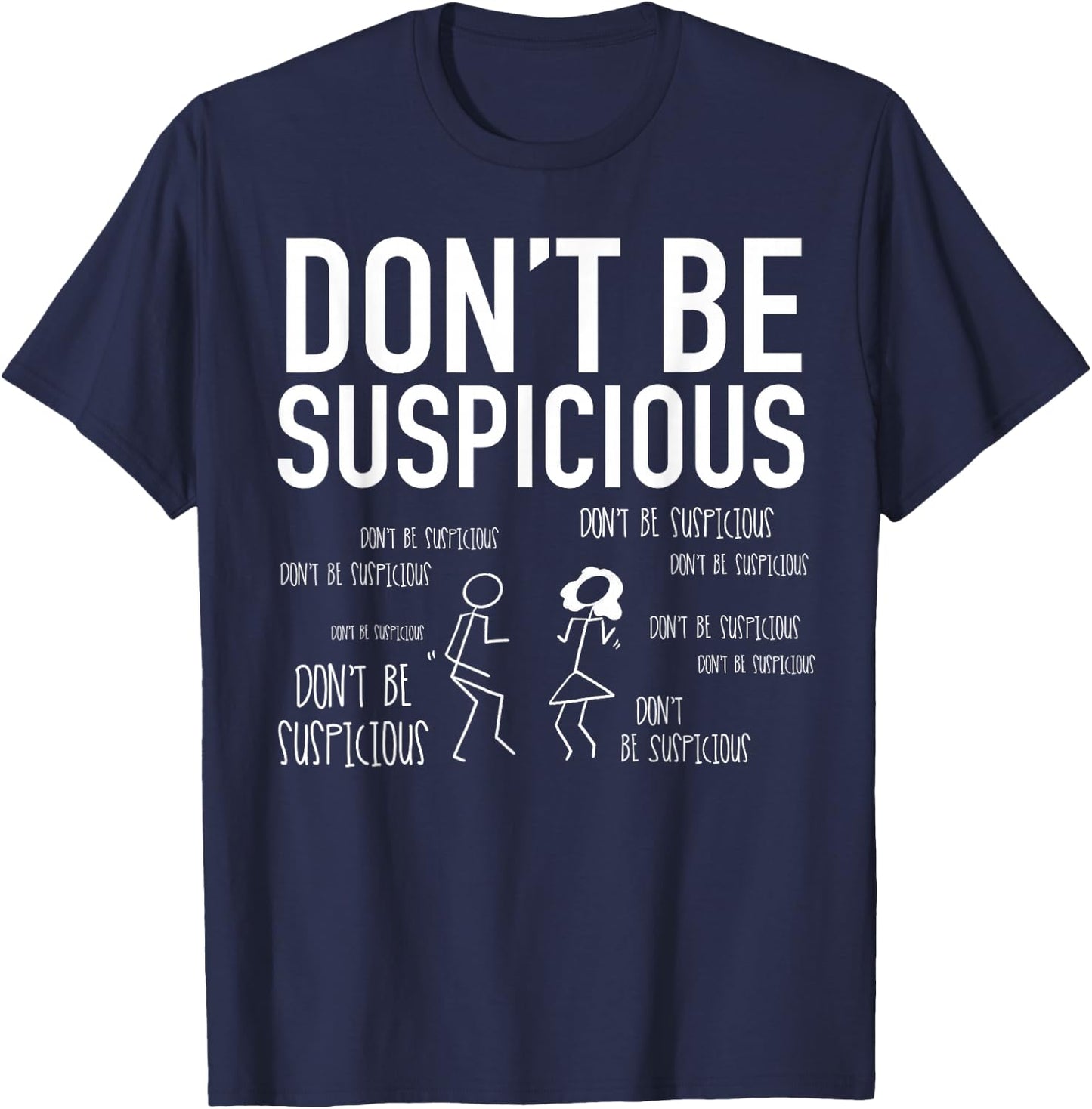 Don't Be Suspicious (Stick Figures) T-Shirt - T-Shirt | Navy