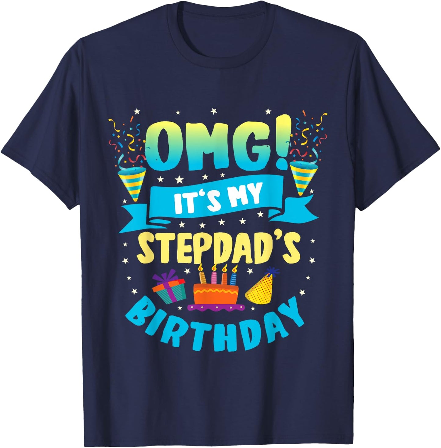 OMG It's My Stepdad Birthday T-Shirt - T-Shirt | Navy
