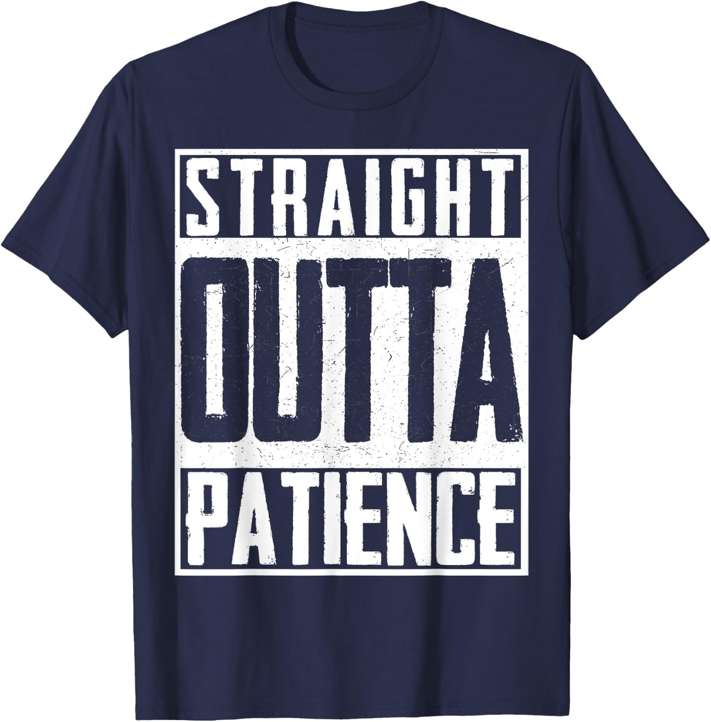 Straight Outta Patience Fed Up Upset Timeout Endure T-Shirt - T-Shirt | Navy