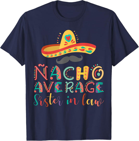 Nacho Average Sister in Law Cinco De Mayo T-Shirt - T-Shirt | Navy