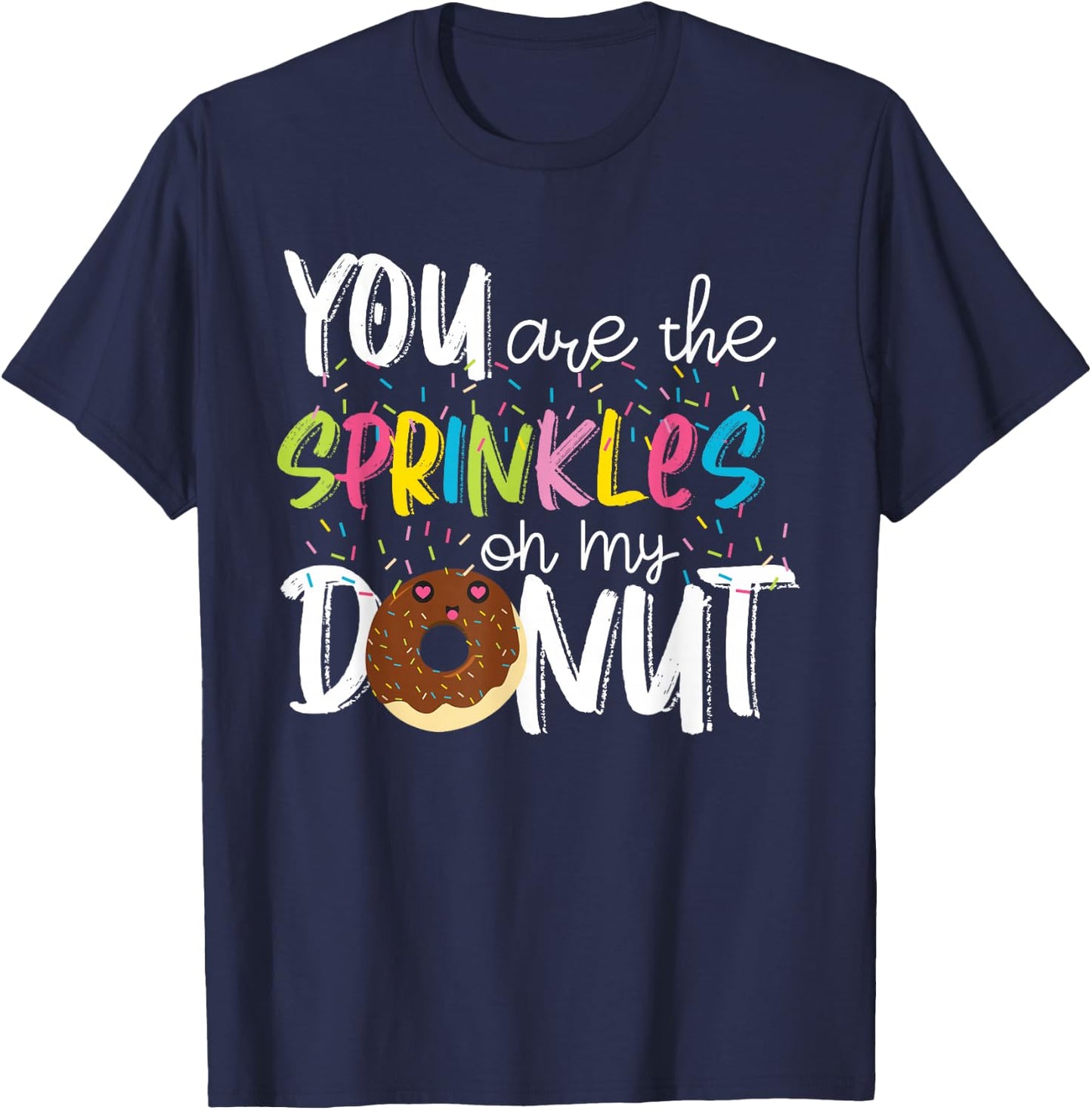 You Are The Sprinkles On My Donut T-Shirt - T-Shirt | Navy