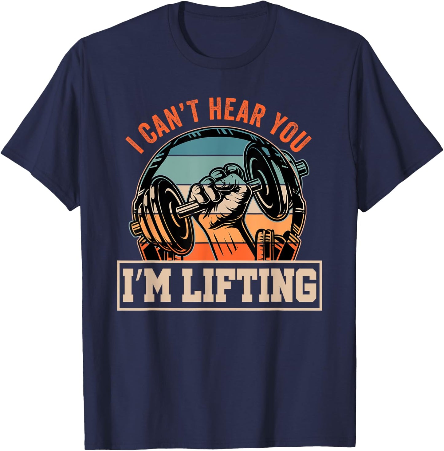 I Can't Hear You I'm Lifting Funny Fitness Gym Outfit T-Shirt - T-Shirt | Navy