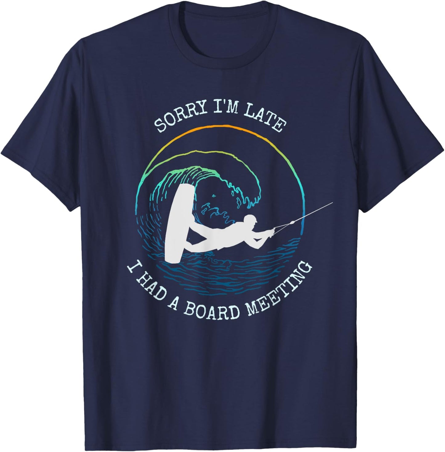 Wakeboarding Funny Wakeboard Gift Slogan T-Shirt - T-Shirt | Navy