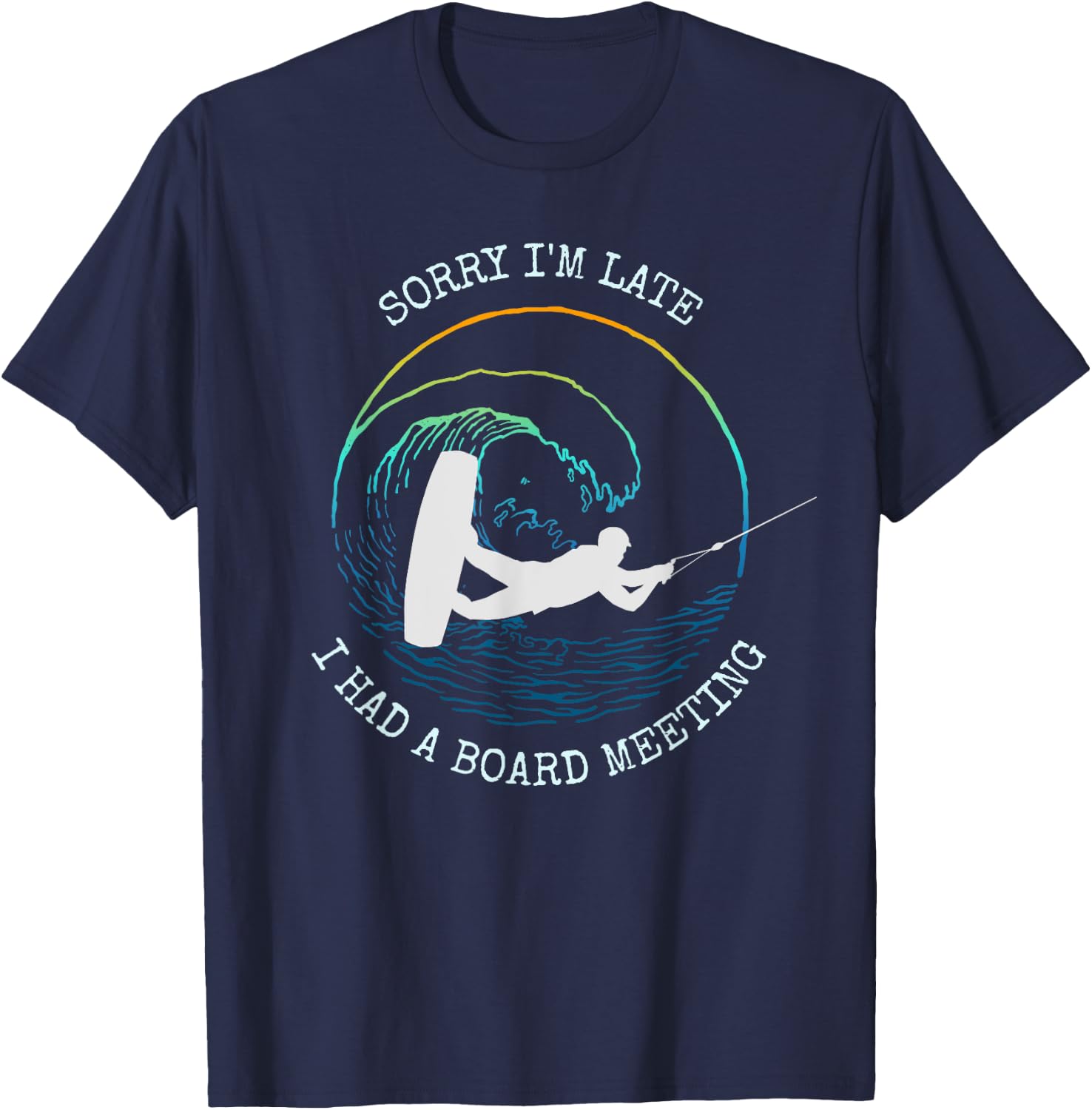 Wakeboarding Funny Wakeboard Gift Slogan T-Shirt - T-Shirt | Navy