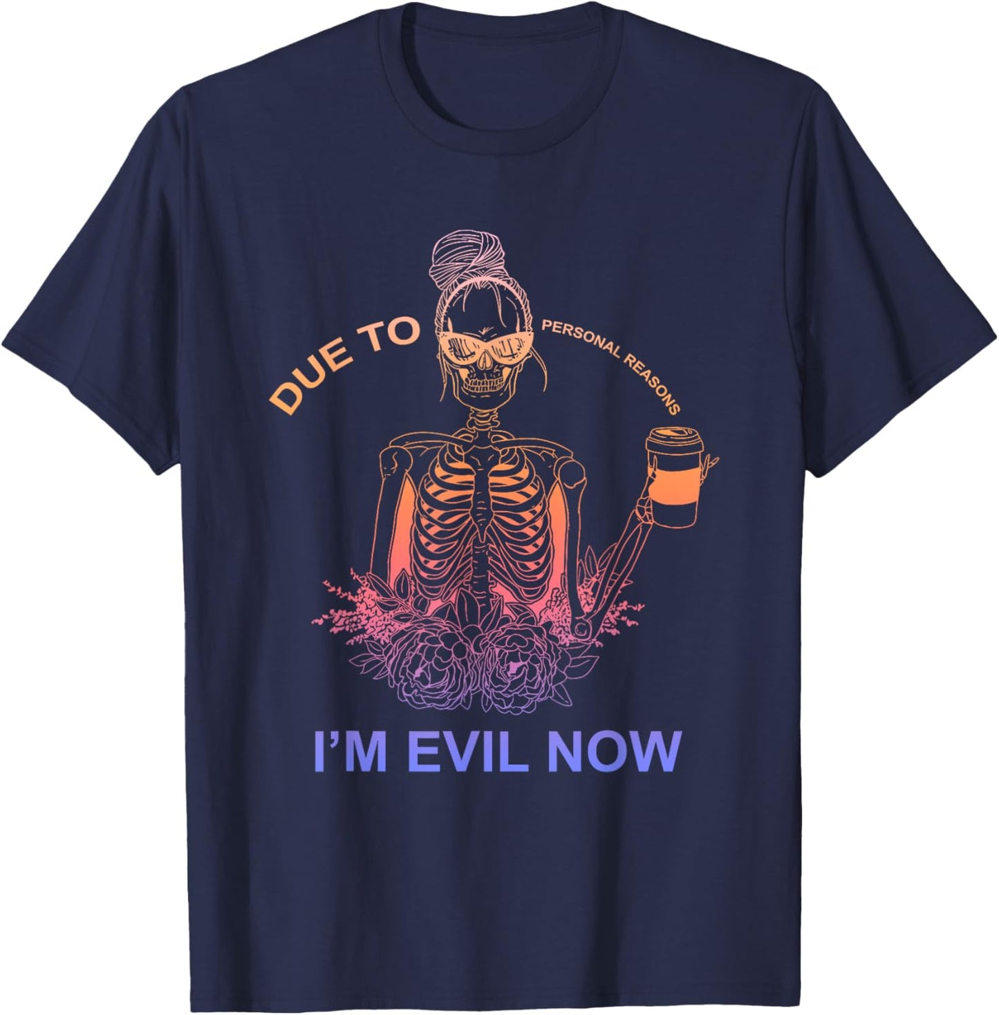 Due To Personal Reasons I'm Evil Now Apparel T-Shirt - T-Shirt | Navy
