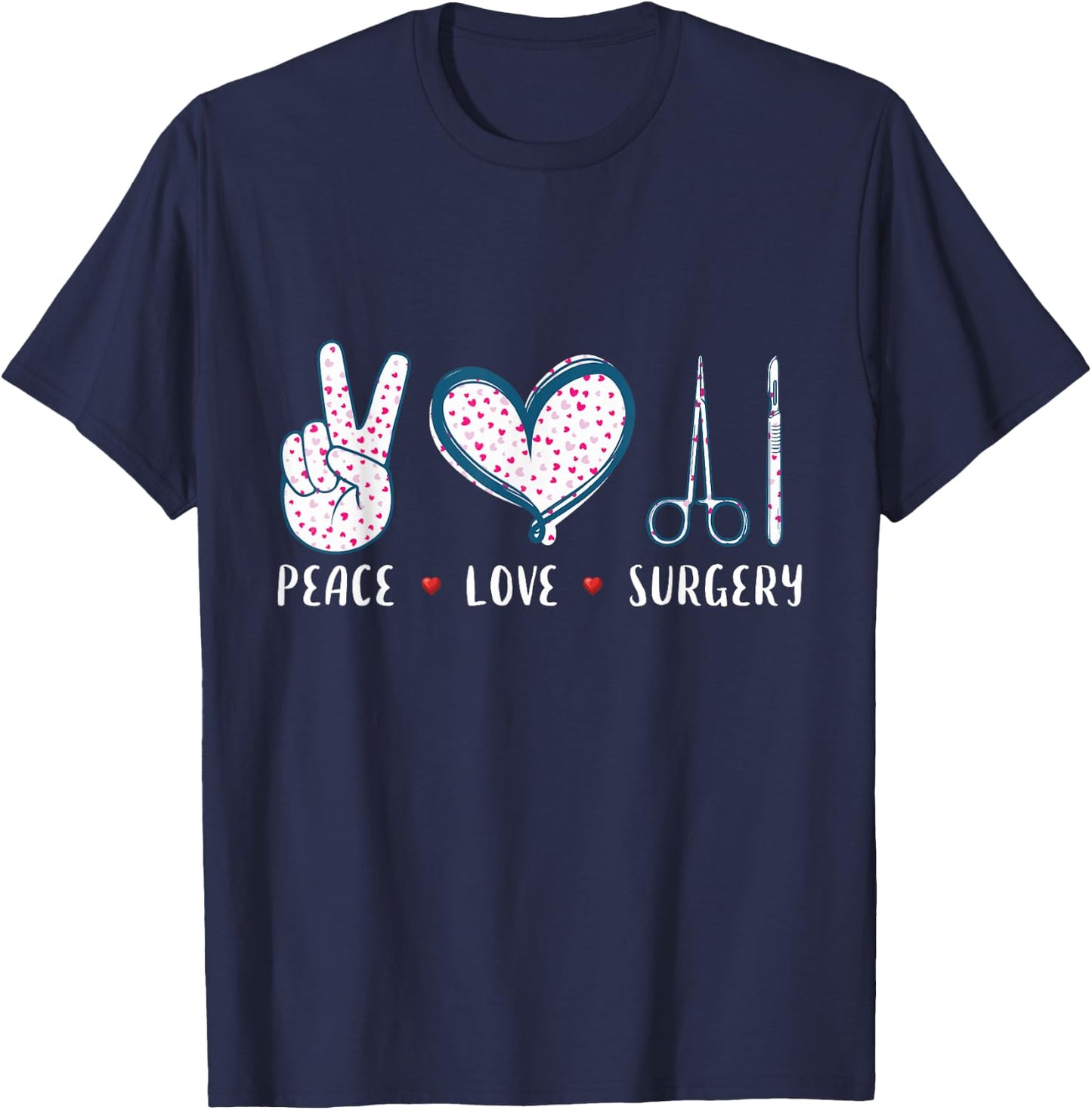 Peace Love Surgery Surgical tech Surgeon gifts women T-Shirt - T-Shirt | Navy