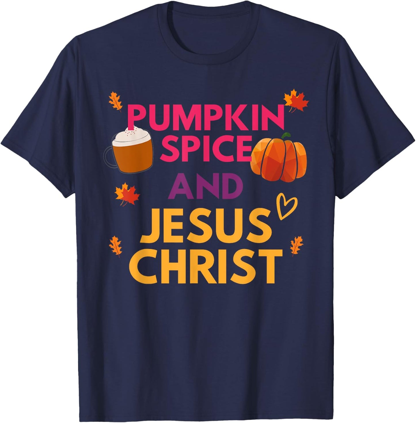 Pumpkin Spice And Jesus Christ Halloween Christian T-Shirt - T-Shirt | Navy
