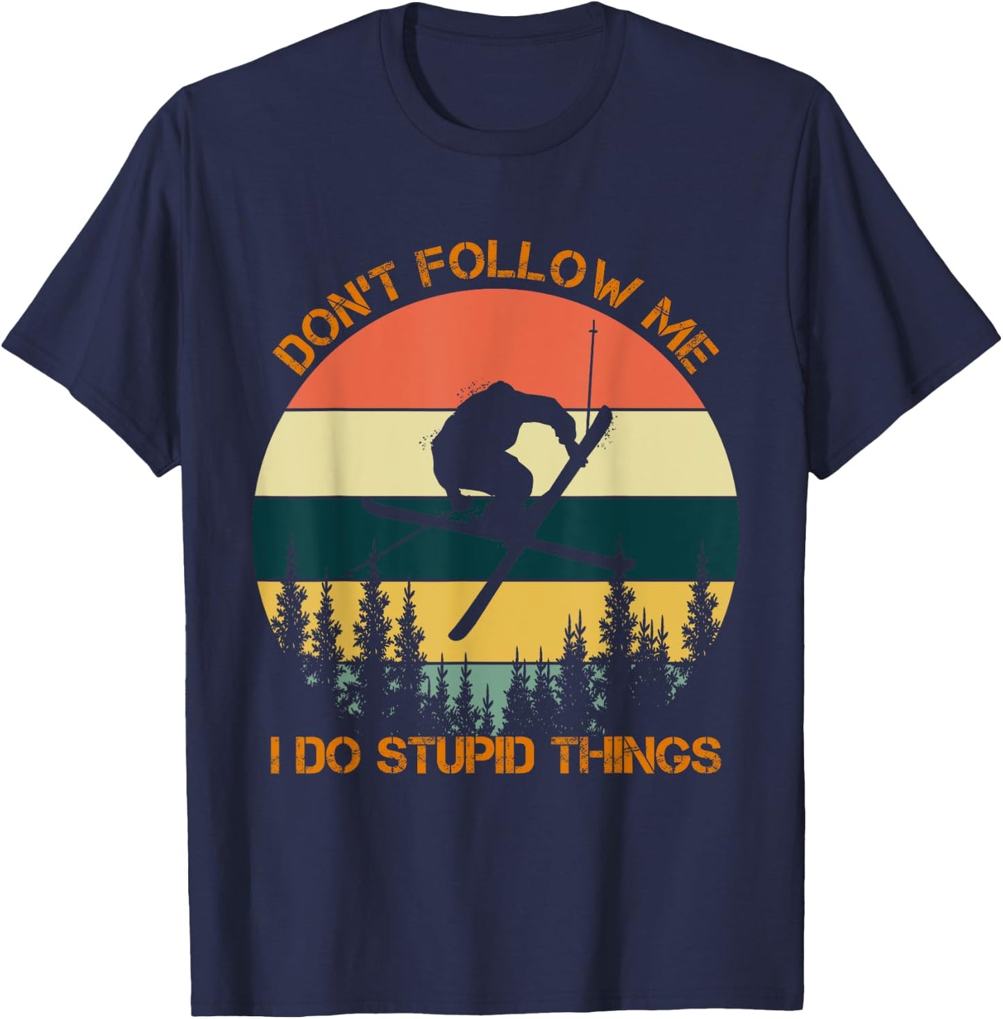 Don't follow me I do stupid things cool skiing vintage T-Shirt - T-Shirt | Navy