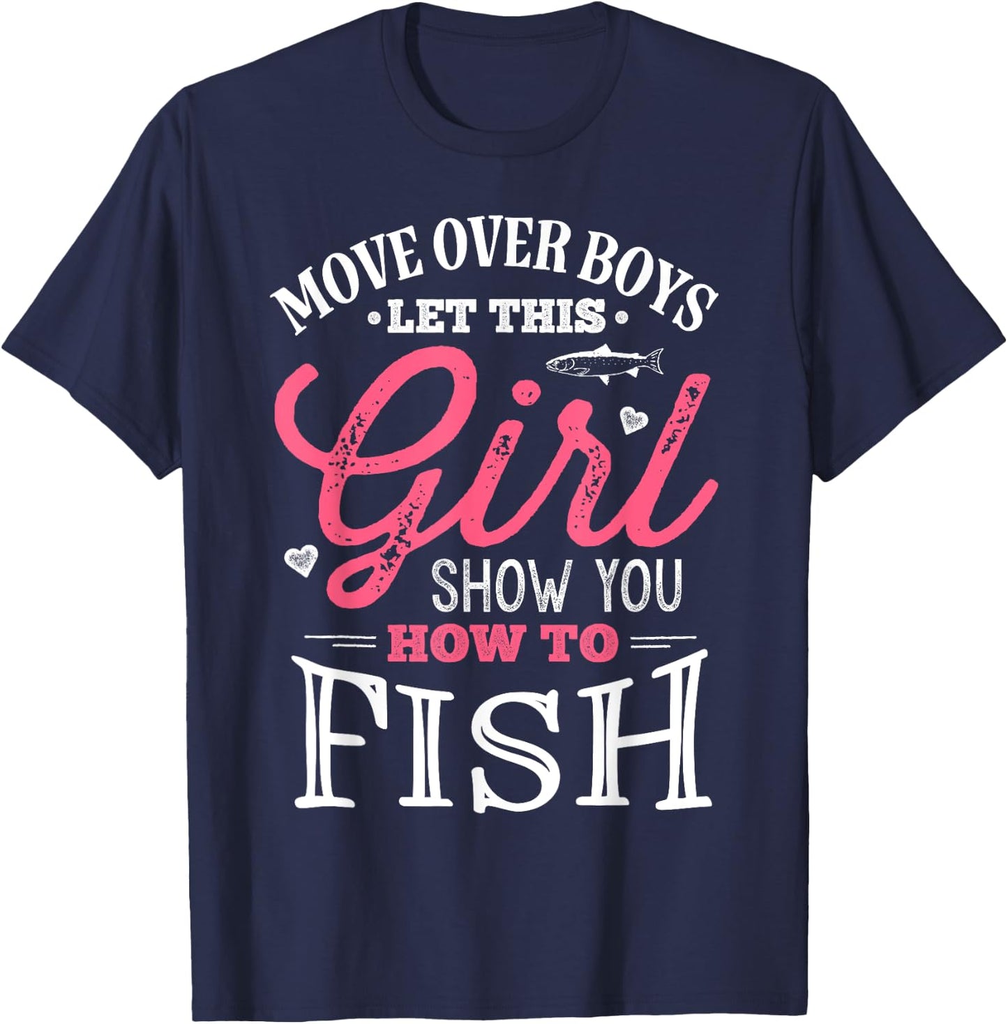 Move Over Boys Let This Girl Show You How To Fish Fishing T-Shirt - T-Shirt | Navy