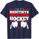 Dentist Mouth Doctor Dentistry Dental Surgeon Hockey Gift T-Shirt - T-Shirt | Navy