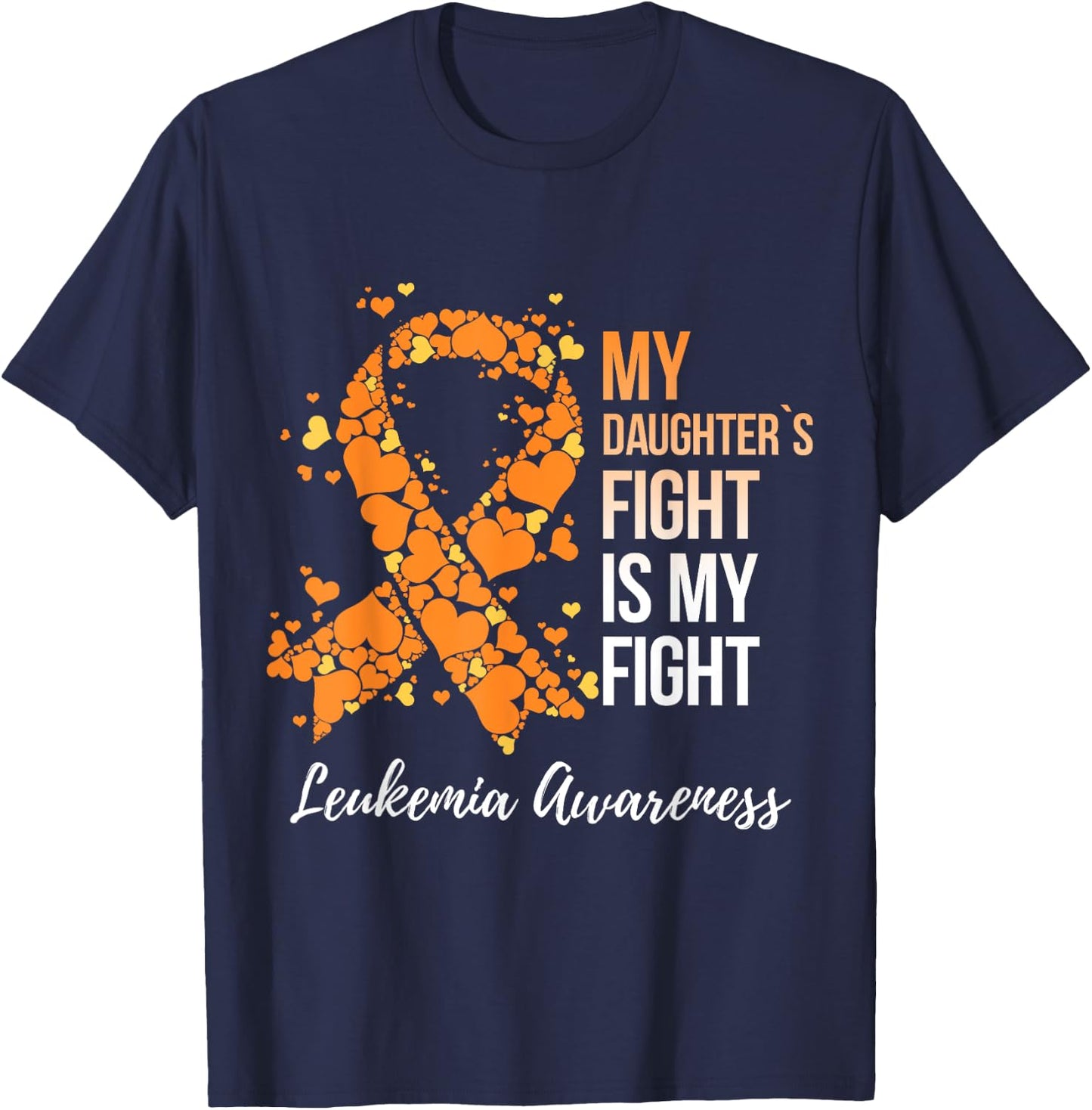 My Daughter’s Fight Is My Fight Leukemia Awareness T-Shirt - T-Shirt | Navy