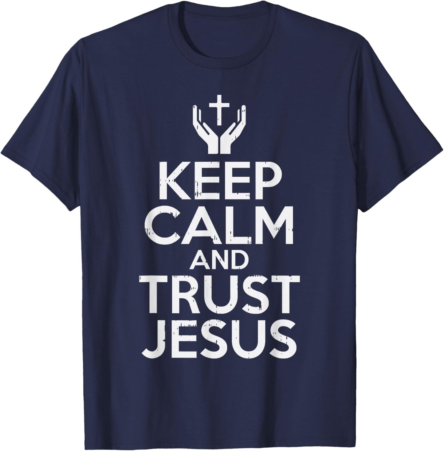 Keep Calm Trust Jesus God Faith Religious Christian Gift T-Shirt - T-Shirt | Navy