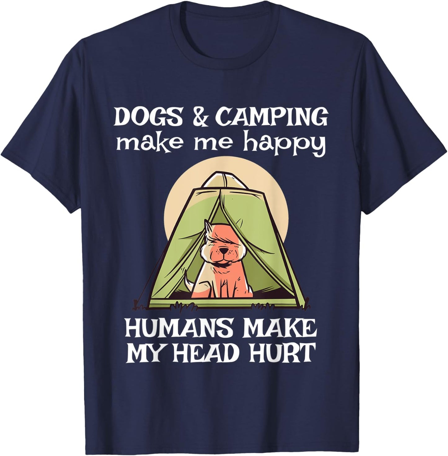 Dogs and Camping Make Me Happy Funny Camping Dog Lover Women T-Shirt - T-Shirt | Navy