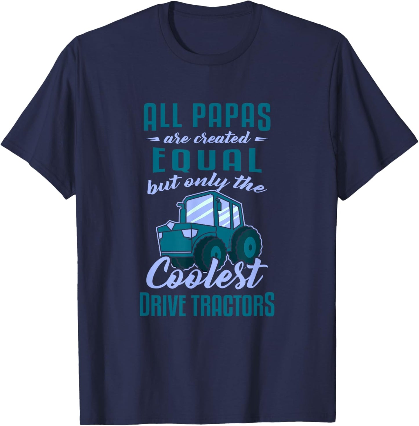Funny Tractor Driver All Papas Created Equal Farmer T-Shirt - T-Shirt | Navy