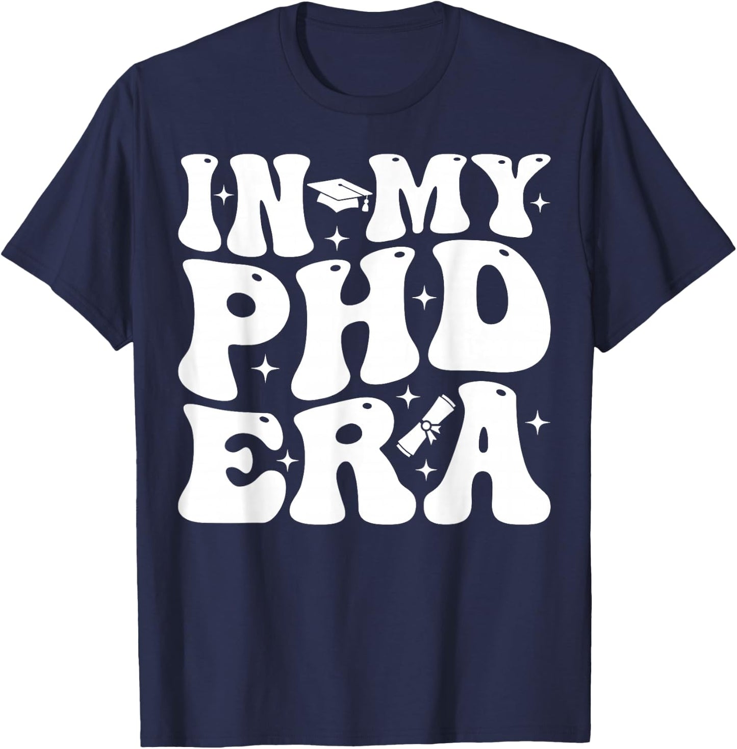 Groovy In My Phd Era Doctorate Graduation T-Shirt - T-Shirt | Navy
