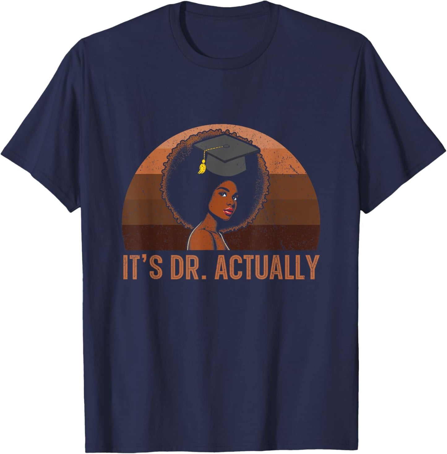 It's Dr Actually Doctor Graduation Black Queen Girls Melanin T-Shirt - T-Shirt | Navy