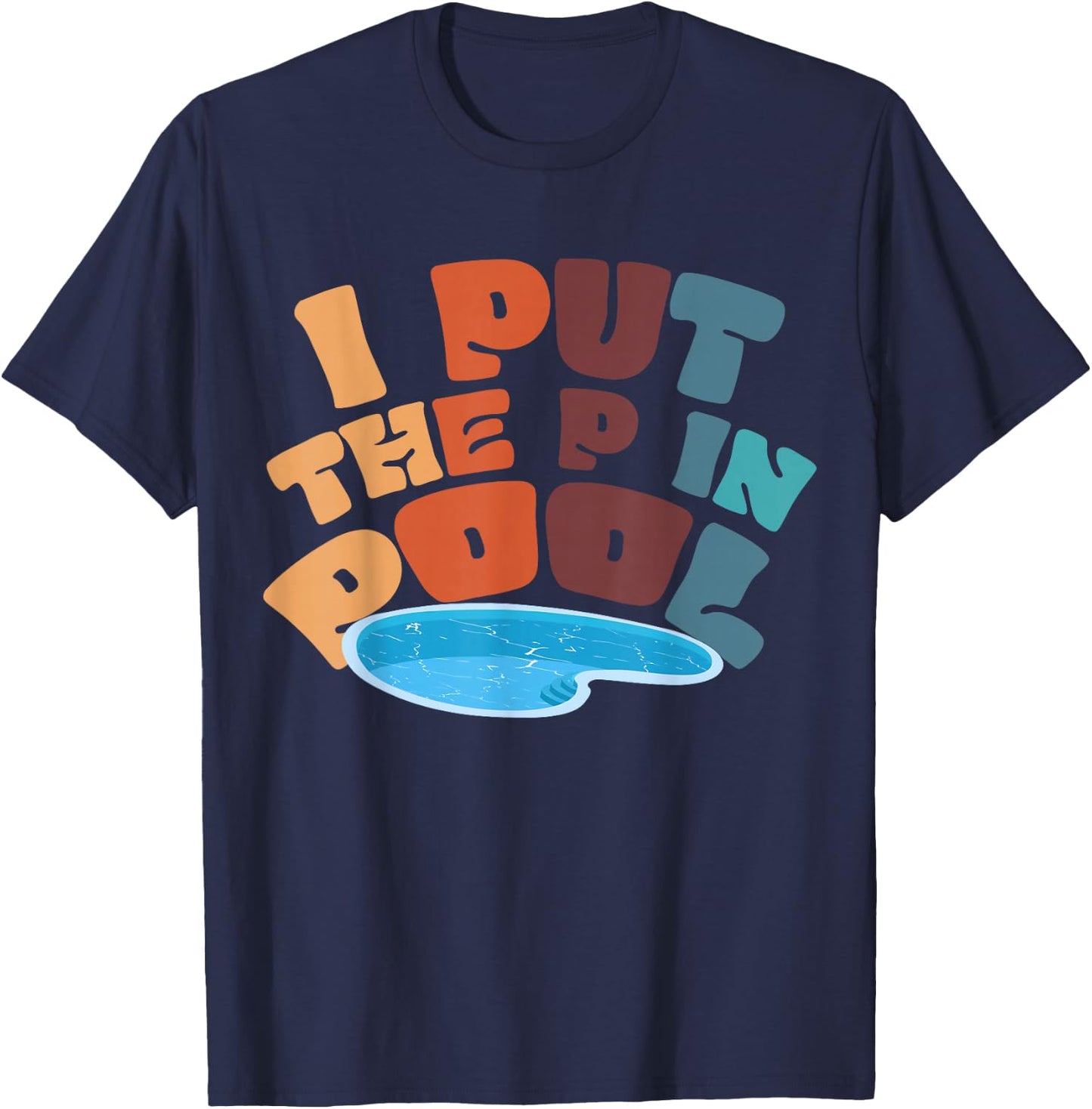 I Put The P In Pool T-Shirt - T-Shirt | Navy