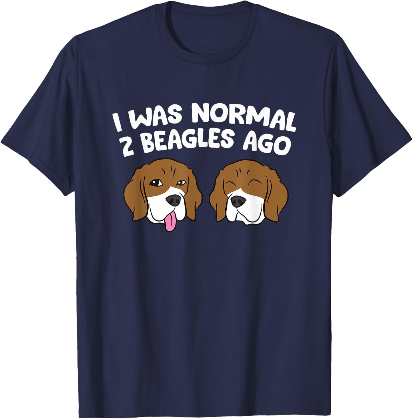 I Was Normal 2 Beagles Ago Funny Beagle Puppies Beagle Dog T-Shirt - T-Shirt | Navy