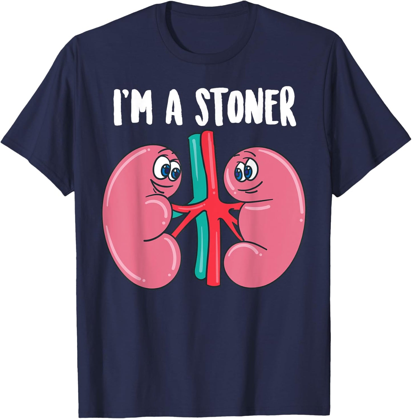 Cute I'm A Stoner | Funny Kidney Stone Gift Joke Sarcasm Gag T-Shirt - T-Shirt | Navy