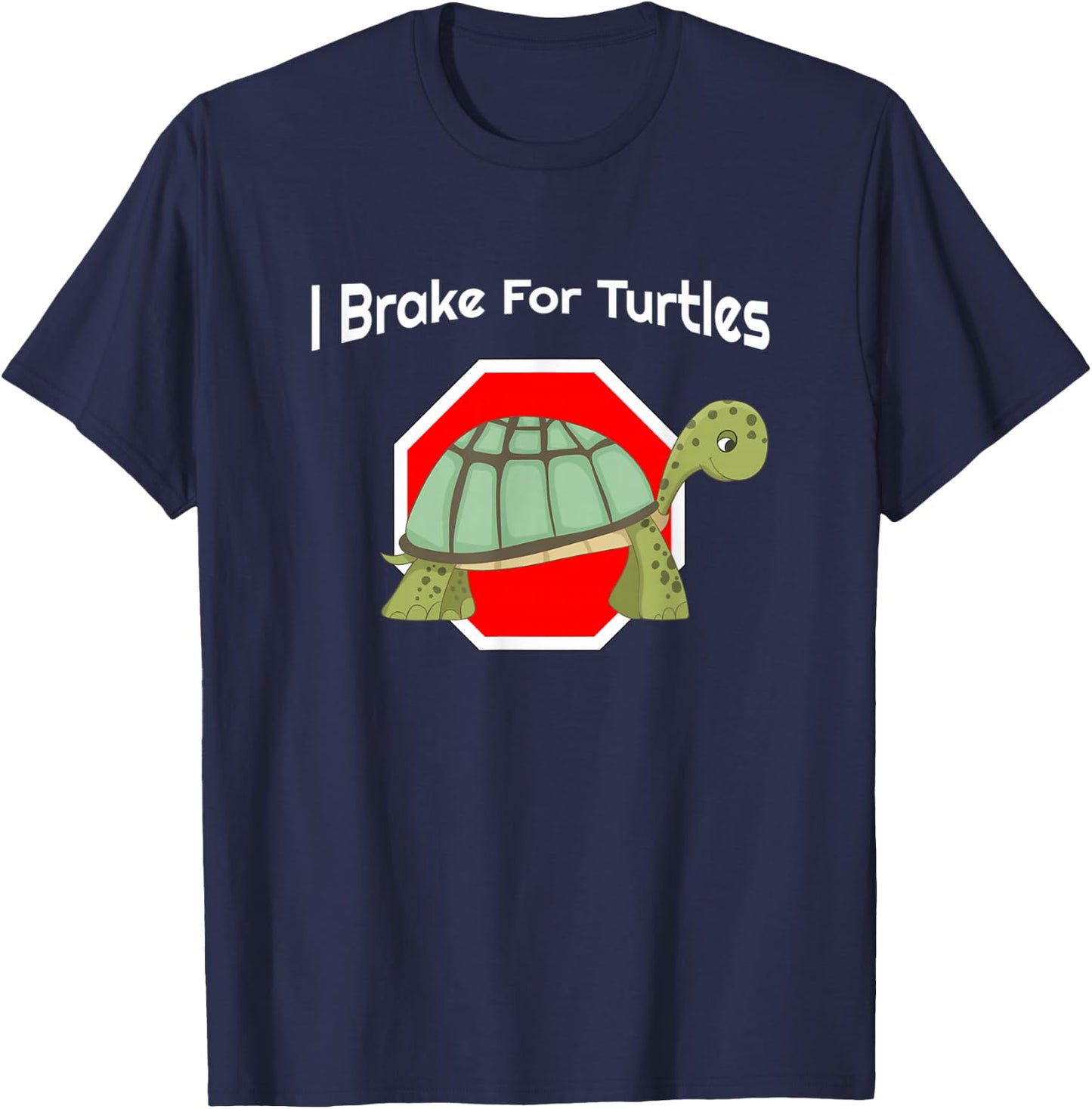 Cute I Brake For Turtles Stop Sign Design T-Shirt - T-Shirt | Navy
