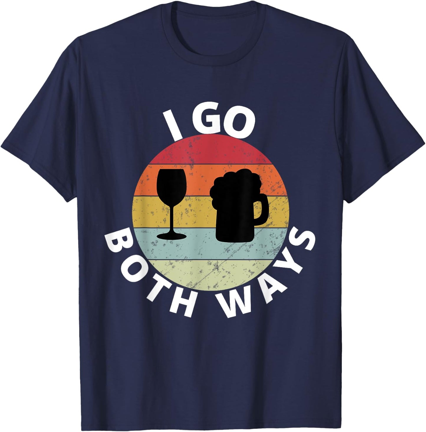 I Go Both Ways Wine Beer Drinking Alcohol Funny T-Shirt - T-Shirt | Navy