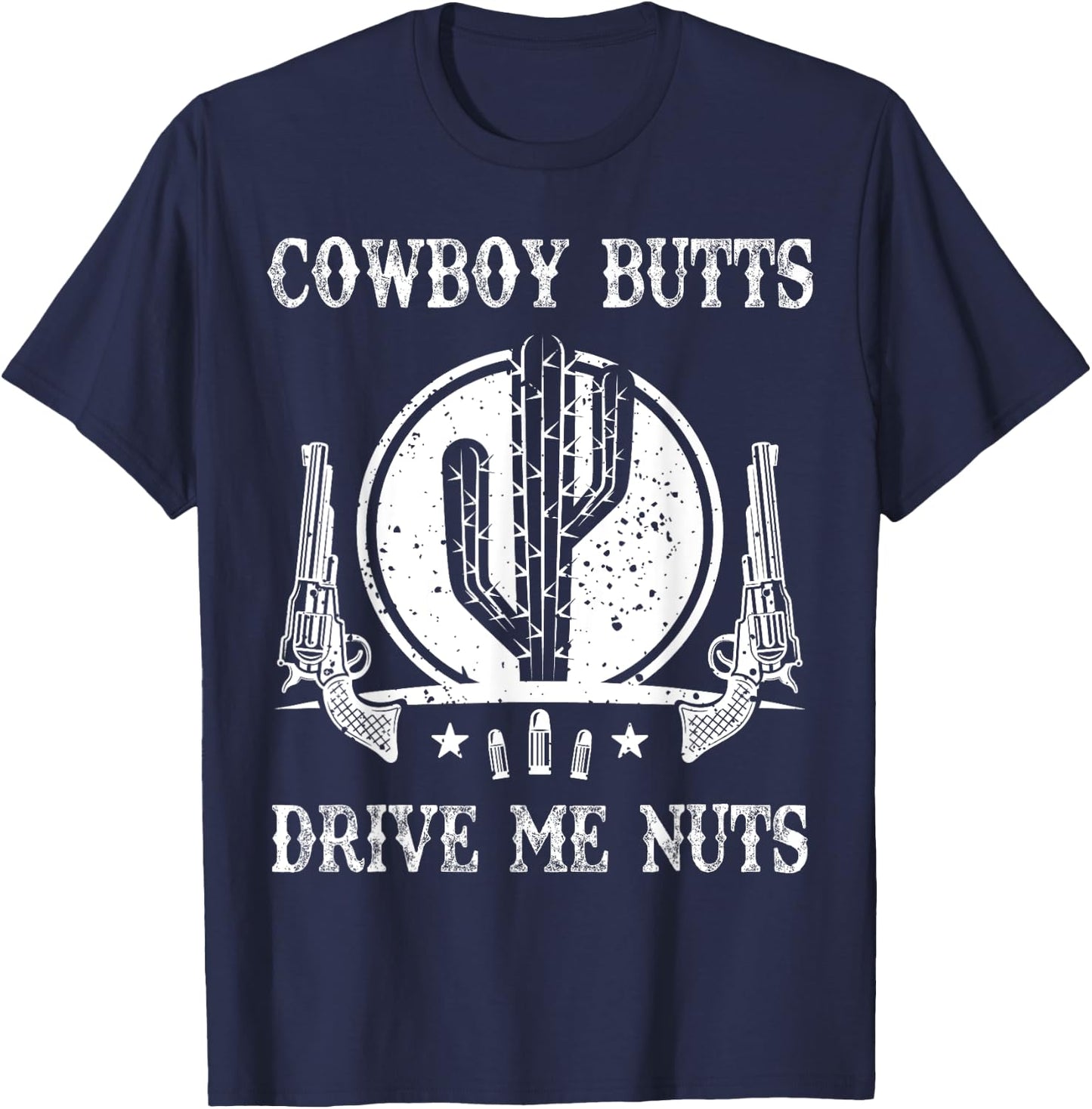 Cowboy Butts Drive Me Nuts Vintage Funny Sexy Cowboys Memes T-Shirt - T-Shirt | Navy