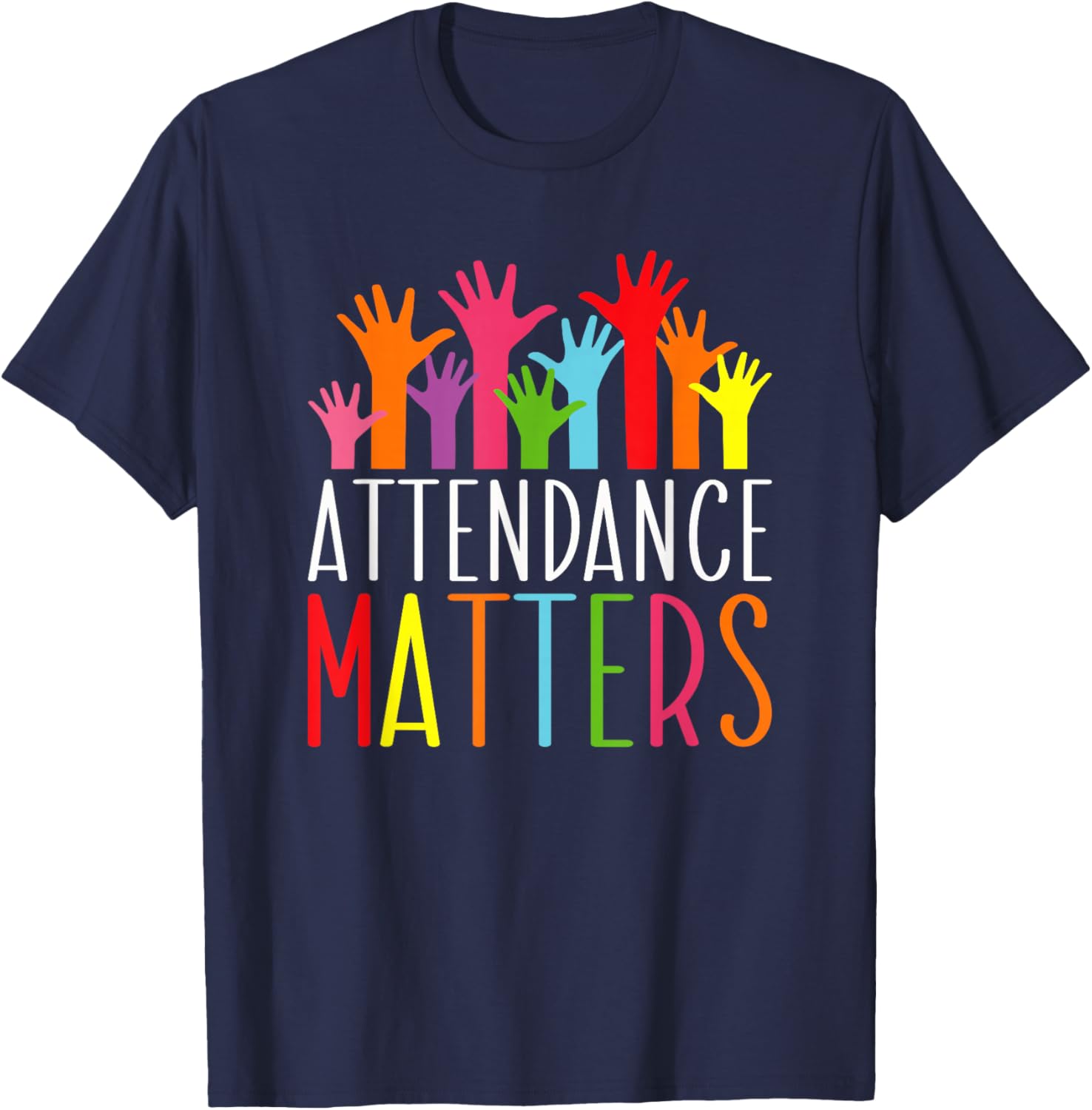 Attendance Matters Funny School Student Class Attendance T-Shirt - T-Shirt | Navy