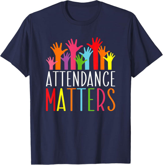 Attendance Matters Funny School Student Class Attendance T-Shirt - T-Shirt | Navy