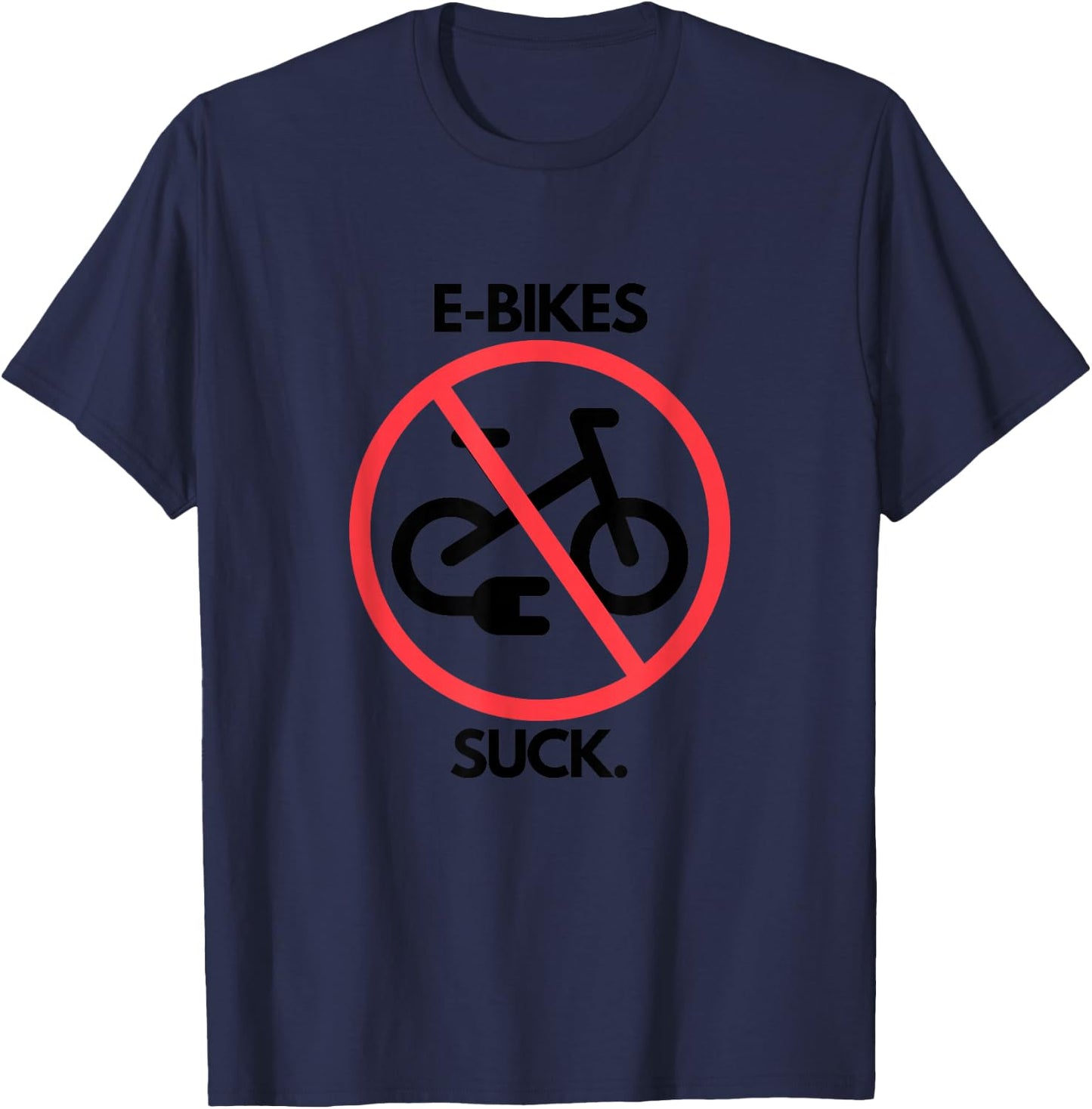 E-Bikes Suck! T-Shirt - T-Shirt | Navy