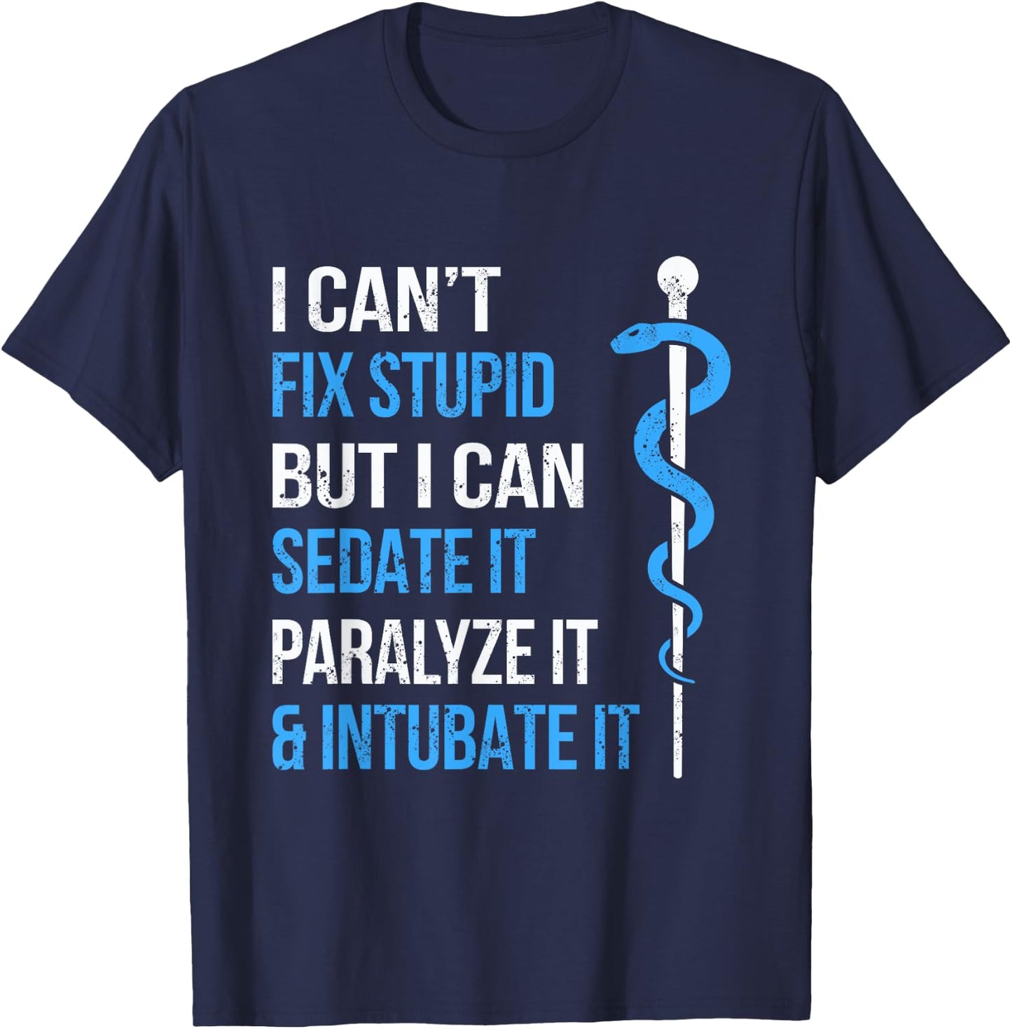 I Cant Fix Stupid But I Can Sedate It Sarcasm EMS Medical T-Shirt - T-Shirt | Navy