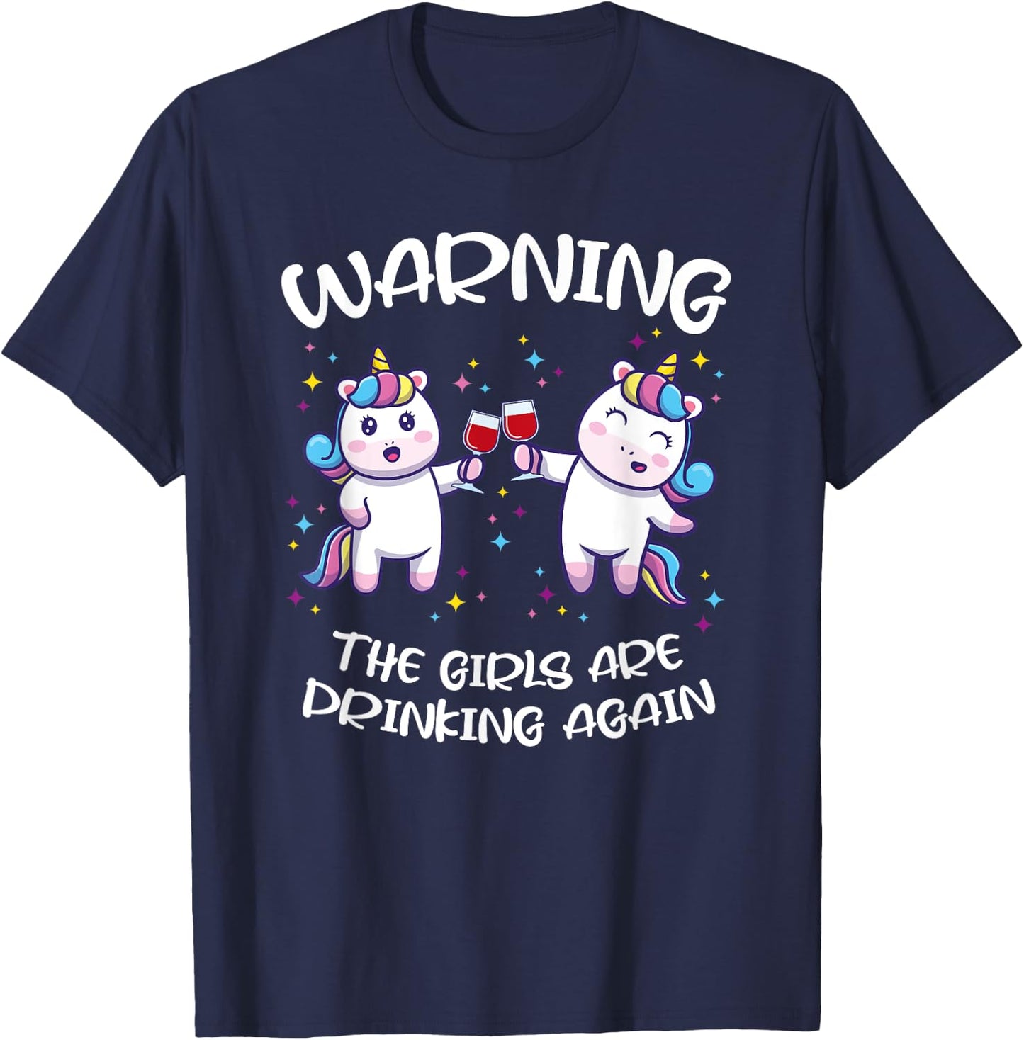 Warning the Girls are Drinking Again T-Shirt - T-Shirt | Navy
