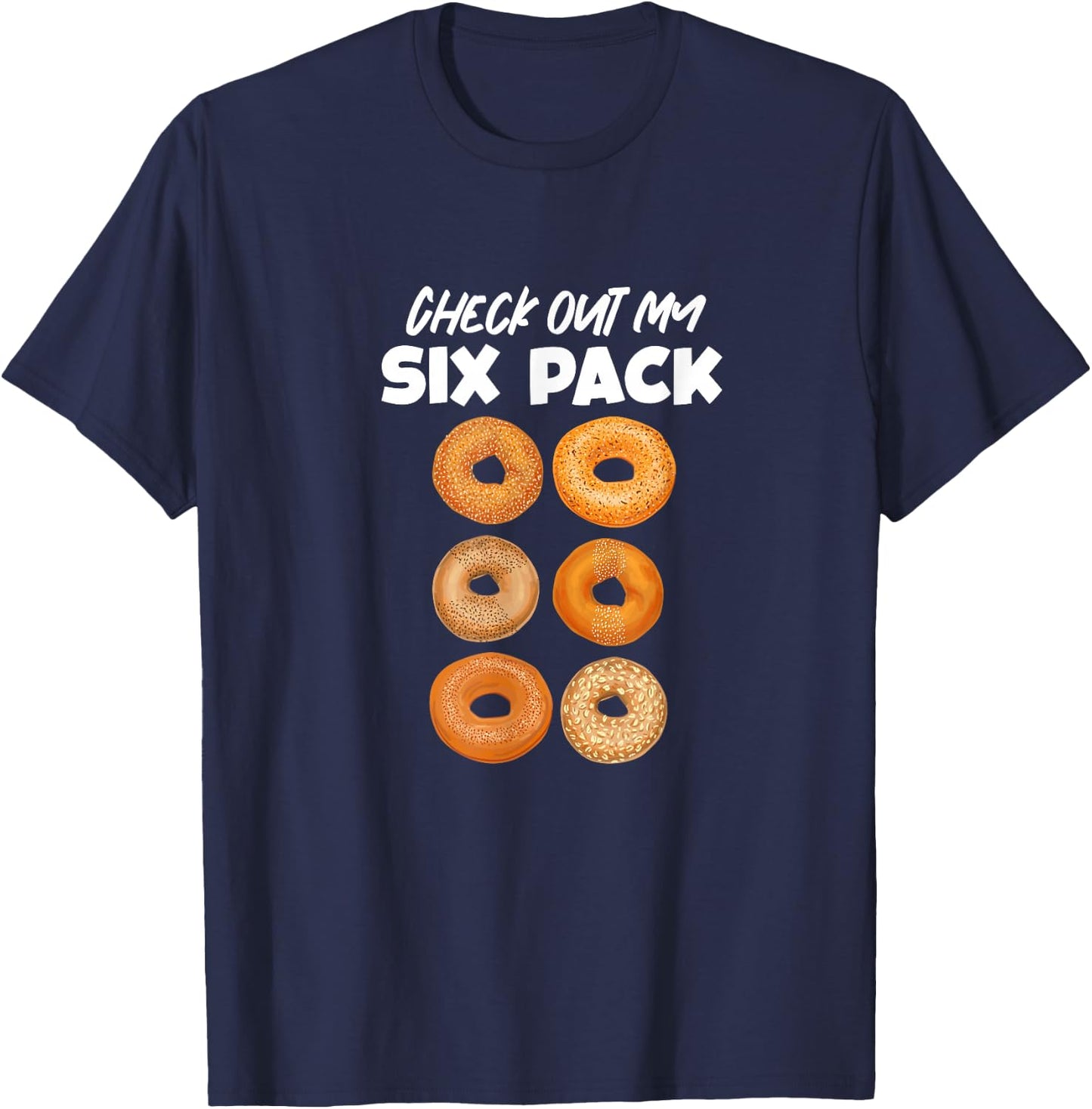 Check Out My Six Pack Bagel Funny Gym Workout Bagels T-Shirt - T-Shirt | Navy