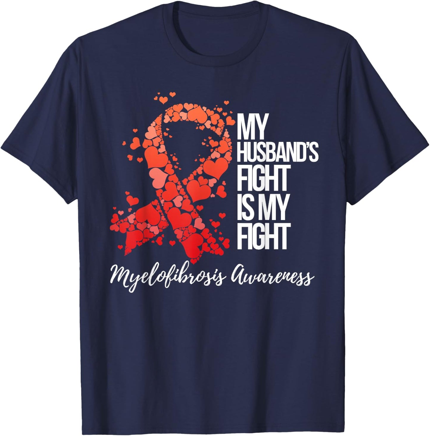 My Husband’s Fight Is My Fight Myelofibrosis Awareness T-Shirt - T-Shirt | Navy