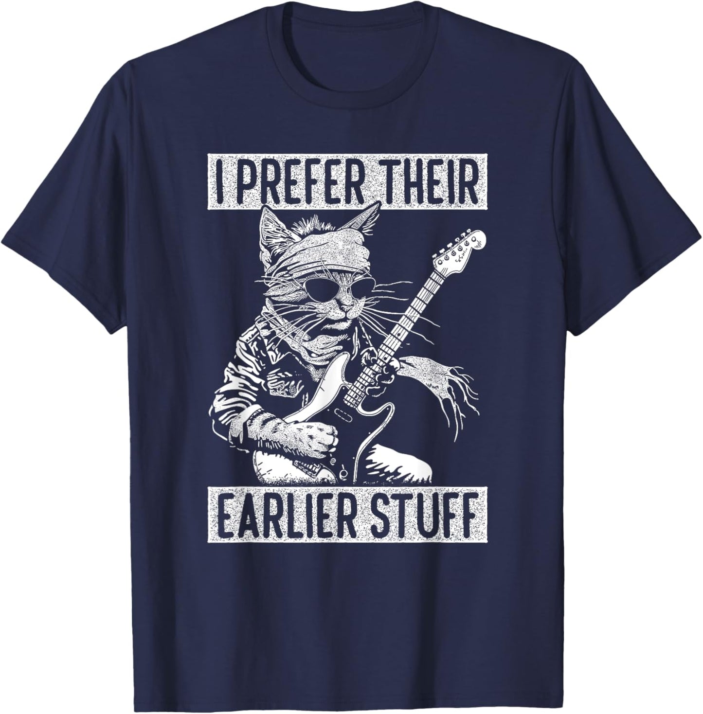 I Prefer Their Earlier Stuff Cat Festival Concert Music Band T-Shirt - T-Shirt | Navy