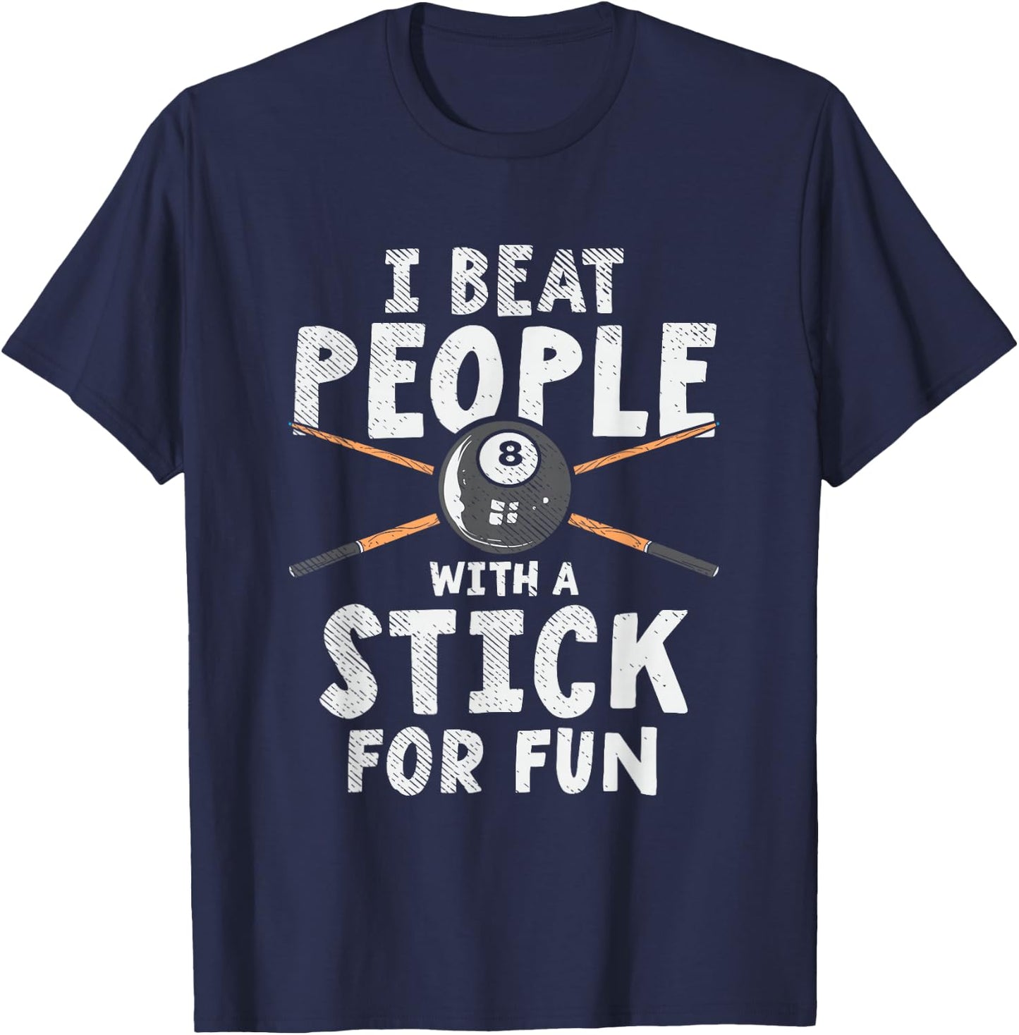 I Beat People With A Stick For Fun Cue Sports Pool Billiards T-Shirt - T-Shirt | Navy