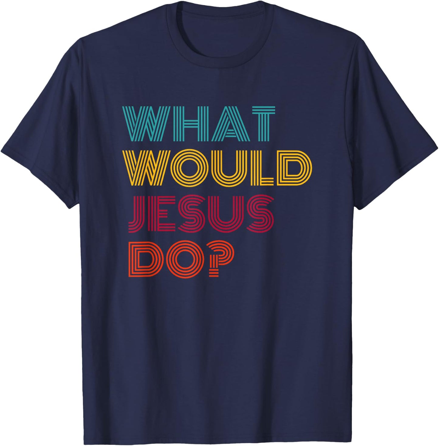 What Would Jesus Do He Would Love First WWJD HWLF T-Shirt - T-Shirt | Navy