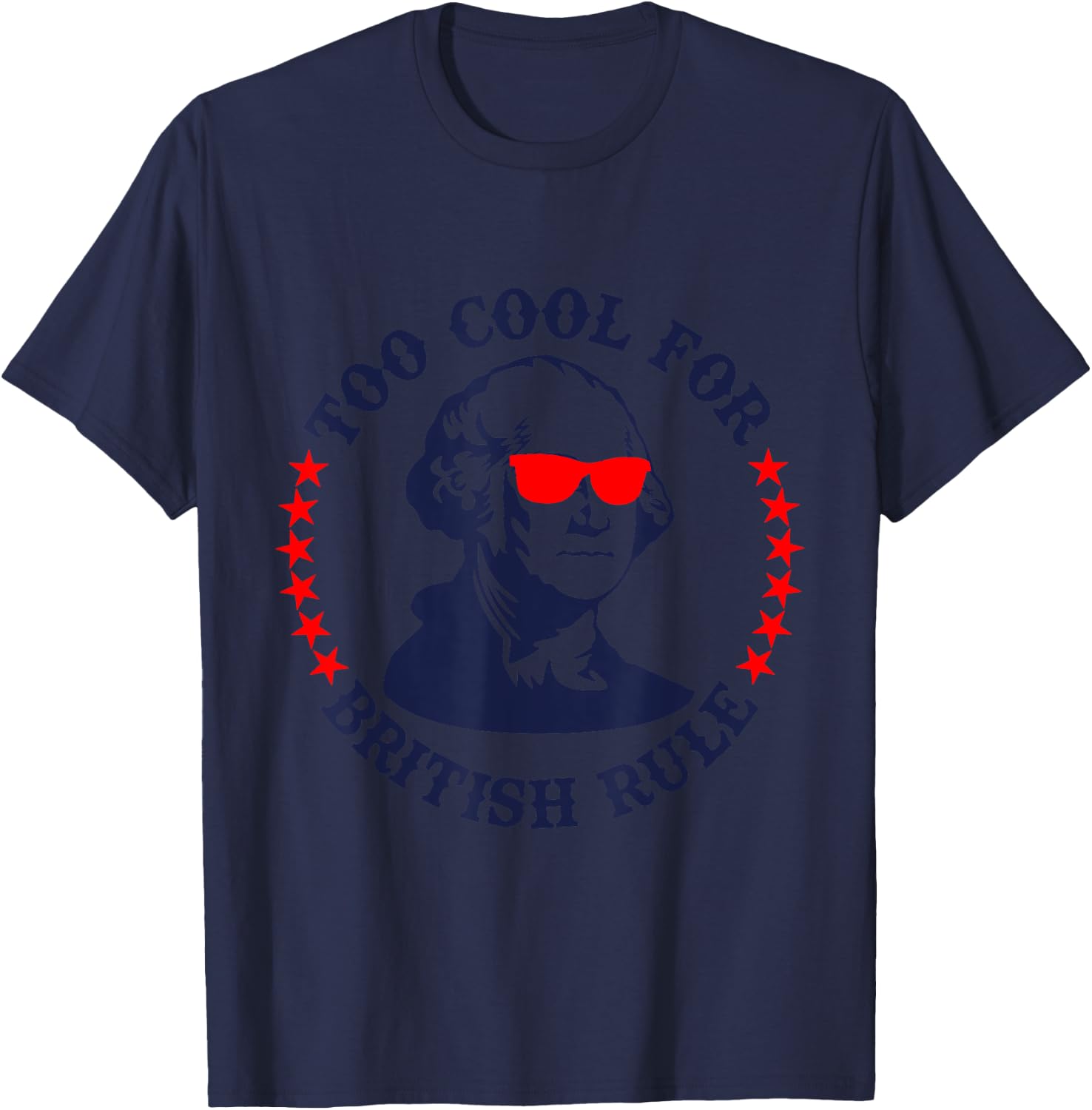 Patriotic 4th of July Ben Fraklin Too Cool for British Rule T-Shirt - T-Shirt | Navy