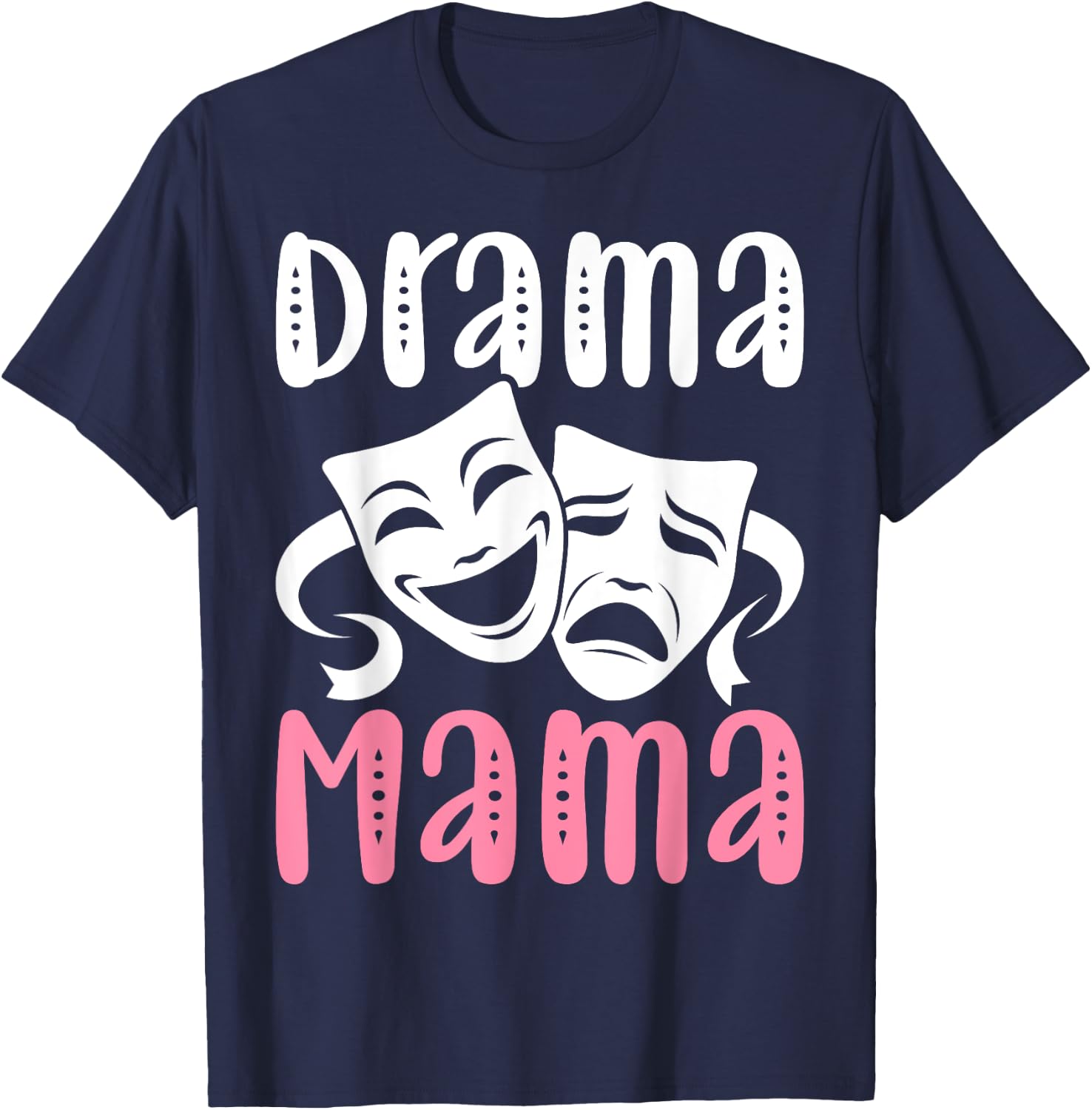 Drama Mama Theater Artist Drama Play Theater Mom T-Shirt - T-Shirt | Navy