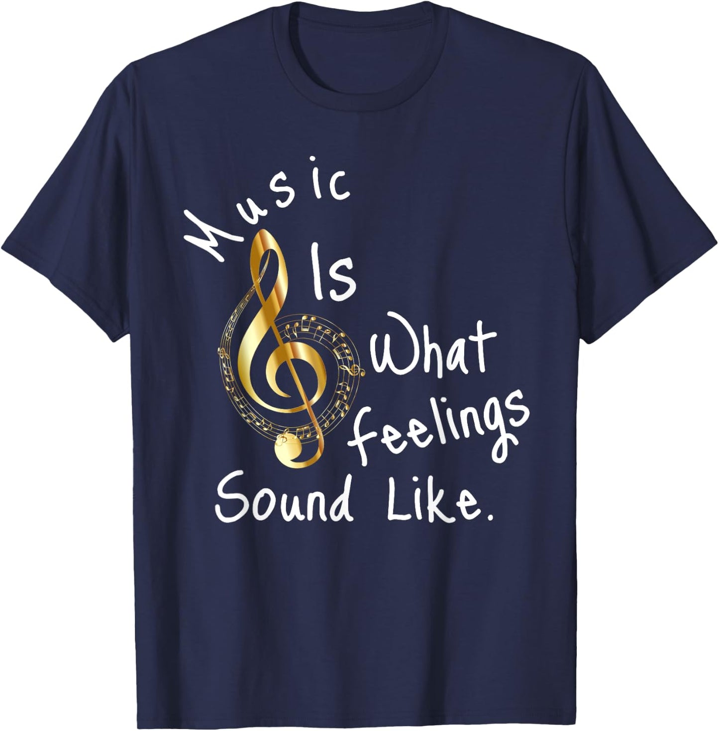Music is what feelings sound like T-Shirt - T-Shirt | Navy