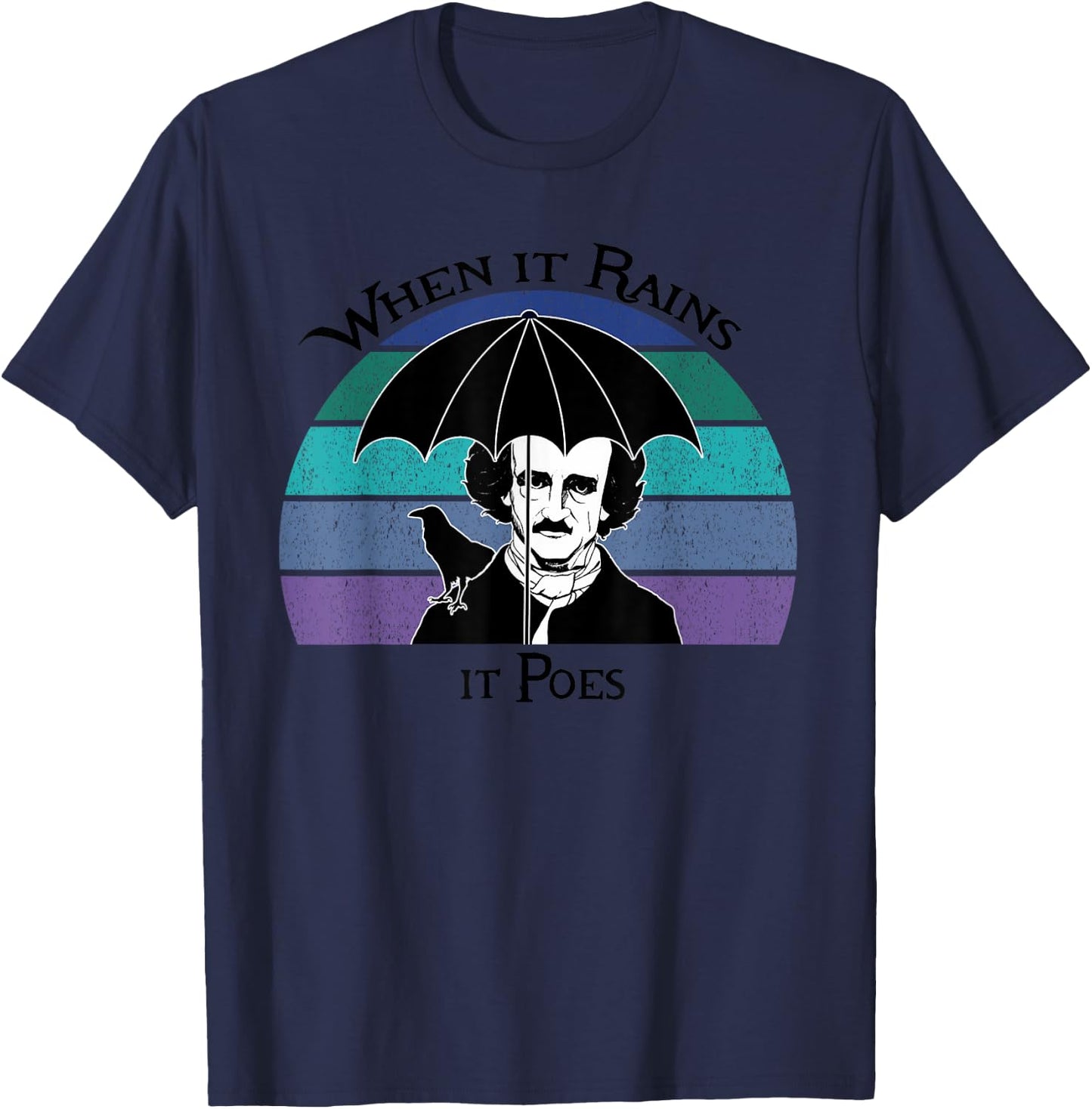 When It Rains It Poes Funny Edgar Allan Poe Shirt T-Shirt - T-Shirt | Navy